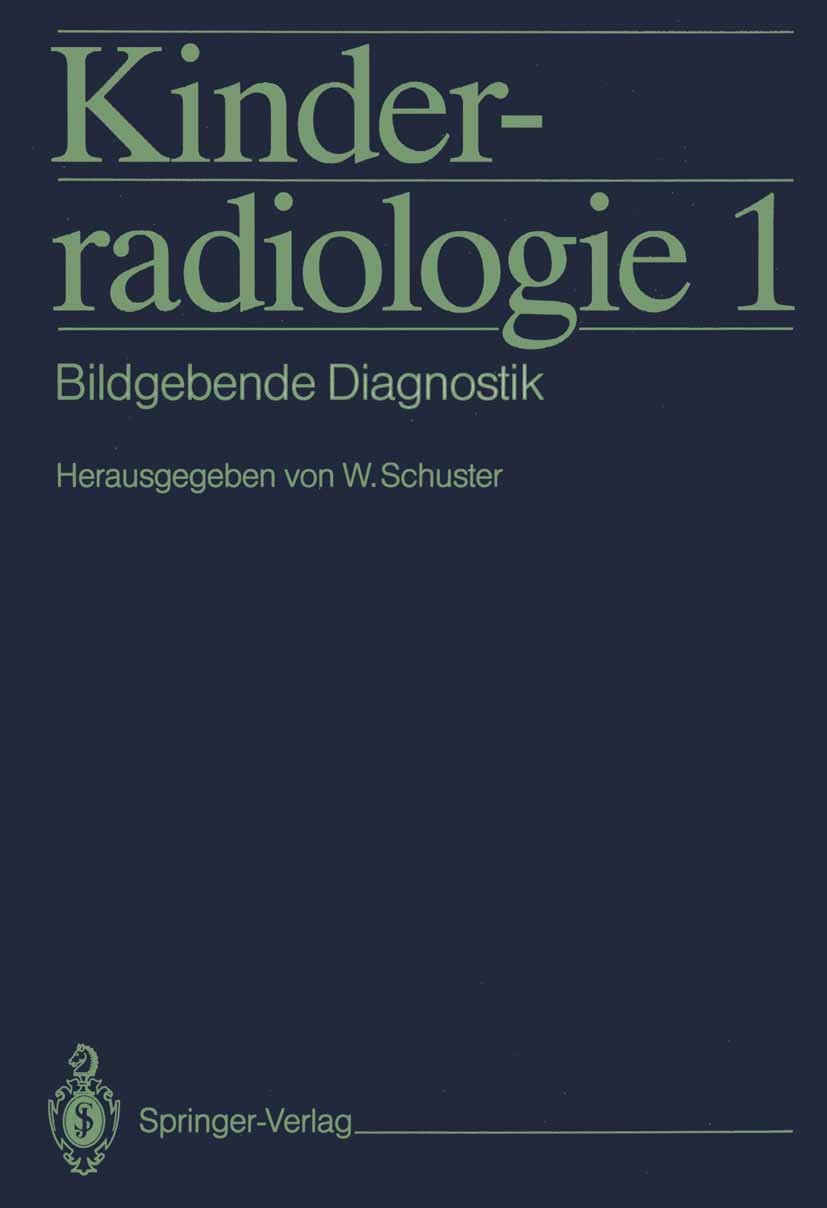 Titlebook: Kinderradiologie 1; Bildgebende Diagnost W. Schuster,G. Benz-Bohm,M. Zieger Book 19901st edition Springer-Verlag Berlin Heidelberg 1990 Com Titlebook: Kinderradiologie 1; Bildgebende Diagnost W. Schuster,G. Benz-Bohm,M. Zieger Book 19901st edition Springer-Verlag Berlin Heidelberg 1990 Com