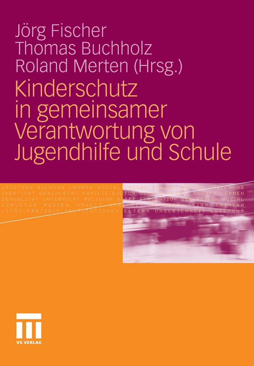 Titlebook: Kinderschutz in gemeinsamer Verantwortung von Jugendhilfe und Schule; Jörg Fischer (Vertretungsprofessor),Thomas Buchhol Book 2011 VS Verl Titlebook: Kinderschutz in gemeinsamer Verantwortung von Jugendhilfe und Schule; Jörg Fischer (Vertretungsprofessor),Thomas Buchhol Book 2011 VS Verl