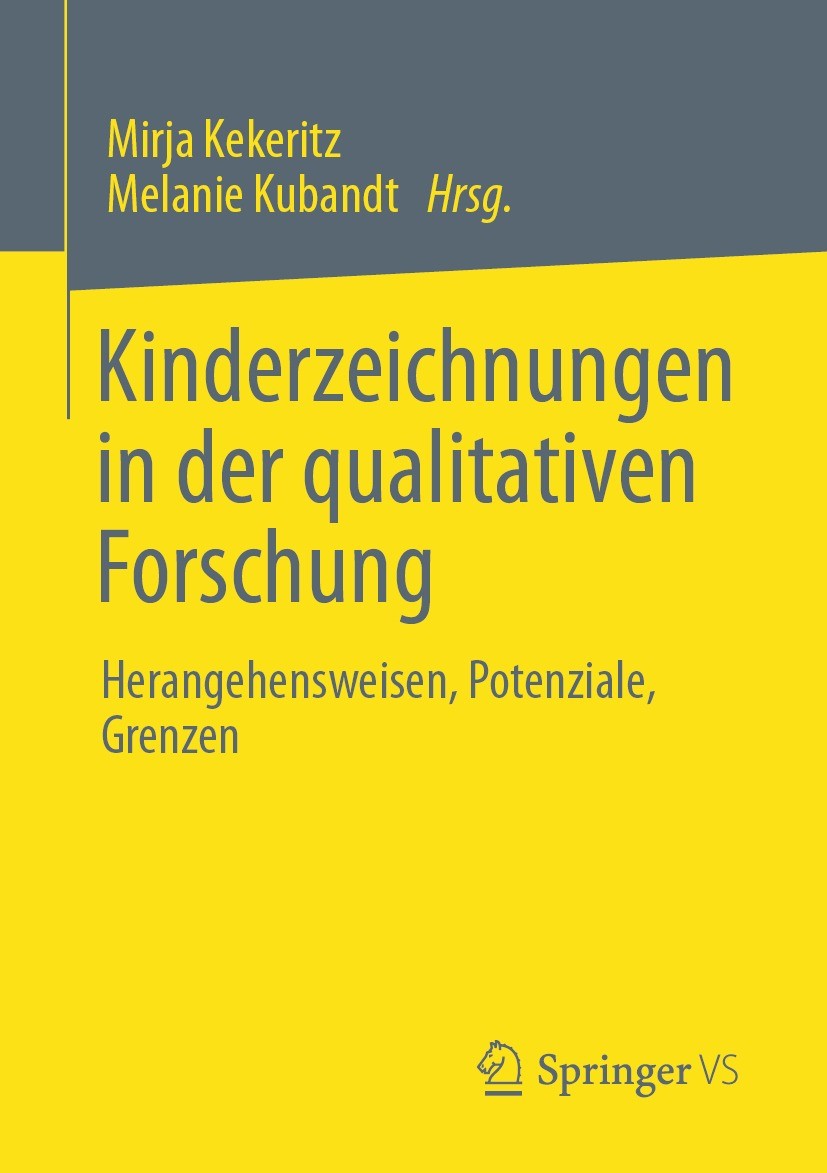 Titlebook: Kinderzeichnungen in der qualitativen Forschung; Herangehensweisen, P Mirja Kekeritz,Melanie Kubandt Book 2022 Der/die Herausgeber bzw. der Titlebook: Kinderzeichnungen in der qualitativen Forschung; Herangehensweisen, P Mirja Kekeritz,Melanie Kubandt Book 2022 Der/die Herausgeber bzw. der