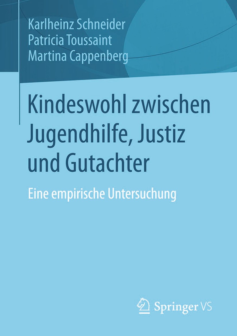 Titlebook: Kindeswohl zwischen Jugendhilfe, Justiz und Gutachter; Eine empirische Unte Karlheinz Schneider,Patricia Toussaint,Martina Cap Book 2014 Sp Titlebook: Kindeswohl zwischen Jugendhilfe, Justiz und Gutachter; Eine empirische Unte Karlheinz Schneider,Patricia Toussaint,Martina Cap Book 2014 Sp