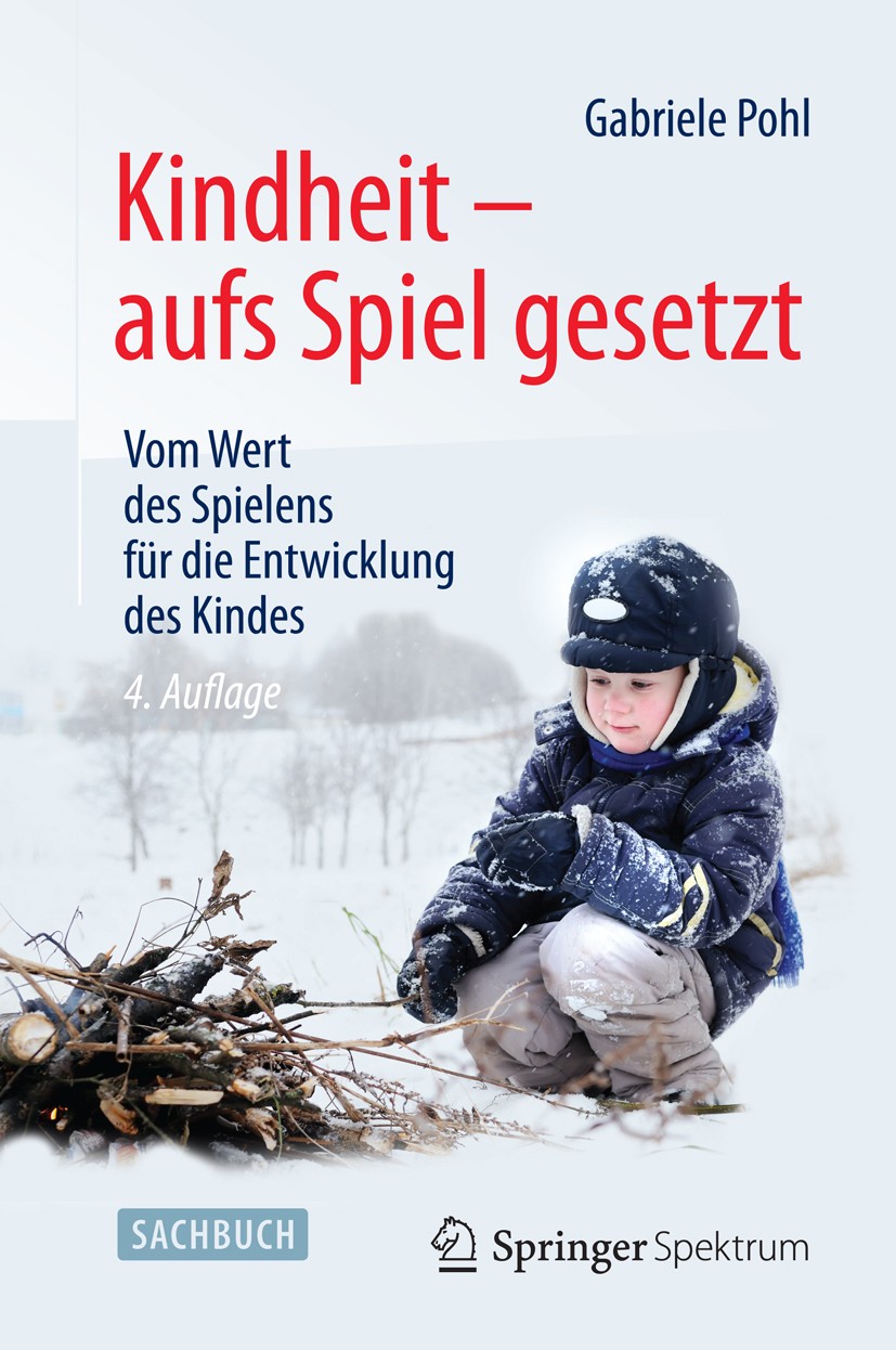 Titlebook: Kindheit - aufs Spiel gesetzt; Vom Wert des Spielen Gabriele Pohl Book 2014Latest edition Springer-Verlag Berlin Heidelberg 2014 Frühförder Titlebook: Kindheit - aufs Spiel gesetzt; Vom Wert des Spielen Gabriele Pohl Book 2014Latest edition Springer-Verlag Berlin Heidelberg 2014 Frühförder