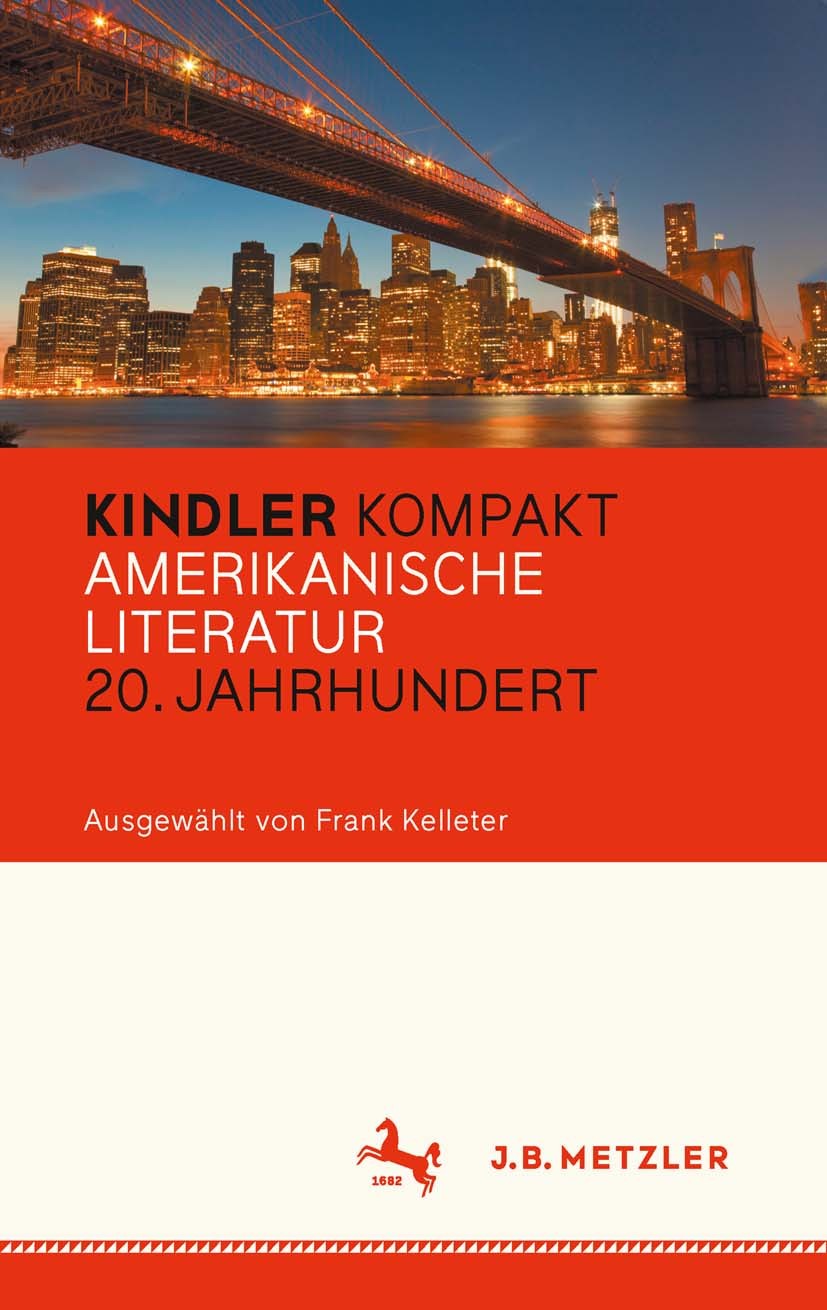 Titlebook: Kindler Kompakt: Amerikanische Literatur, 20. Jahrhundert; Frank Kelleter Book 2015 Springer-Verlag Berlin Heidelberg 2015 20. Jahrhundert Titlebook: Kindler Kompakt: Amerikanische Literatur, 20. Jahrhundert; Frank Kelleter Book 2015 Springer-Verlag Berlin Heidelberg 2015 20. Jahrhundert