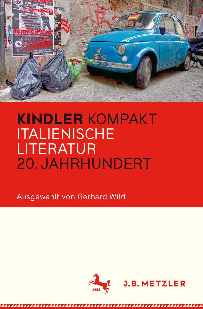 Titlebook: Kindler Kompakt: Italienische Literatur, 20. Jahrhundert; Gerhard Wild Book 2016 Springer-Verlag Berlin Heidelberg 2016 20. Jahrhundert.It Titlebook: Kindler Kompakt: Italienische Literatur, 20. Jahrhundert; Gerhard Wild Book 2016 Springer-Verlag Berlin Heidelberg 2016 20. Jahrhundert.It