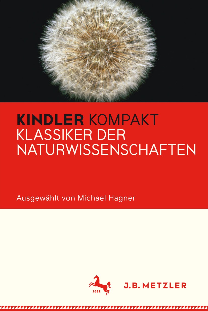 Titlebook: Kindler Kompakt: Klassiker der Naturwissenschaften; Michael Hagner Book 2016 Springer-Verlag Berlin Heidelberg 2016 Kulturgeschichte.Biolo Titlebook: Kindler Kompakt: Klassiker der Naturwissenschaften; Michael Hagner Book 2016 Springer-Verlag Berlin Heidelberg 2016 Kulturgeschichte.Biolo