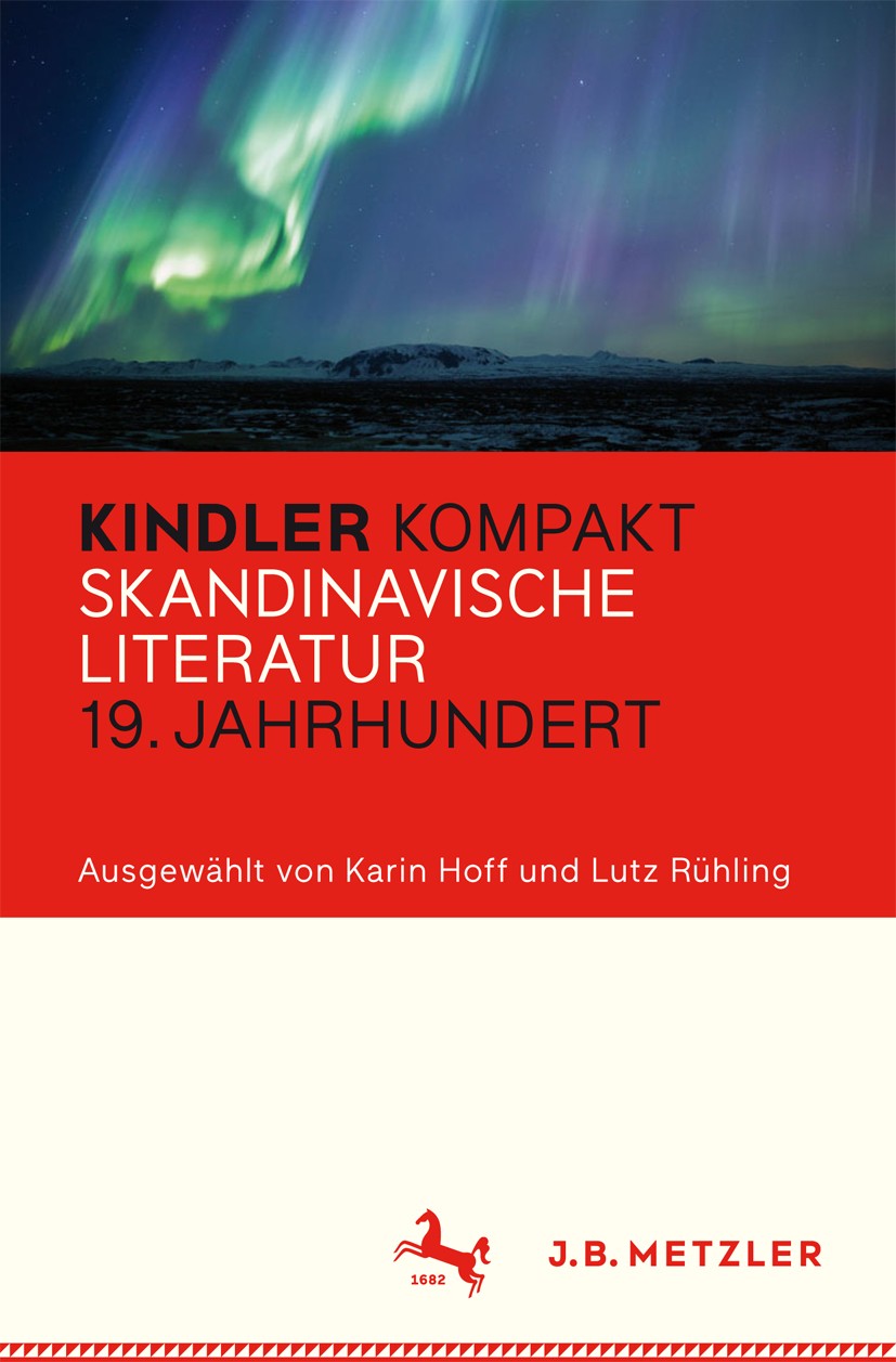 Titlebook: Kindler Kompakt: Skandinavische Literatur, 19. Jahrhundert; Karin Hoff,Lutz Rüling Book 2016 Springer-Verlag Berlin Heidelberg 2016 19. Ja Titlebook: Kindler Kompakt: Skandinavische Literatur, 19. Jahrhundert; Karin Hoff,Lutz Rüling Book 2016 Springer-Verlag Berlin Heidelberg 2016 19. Ja