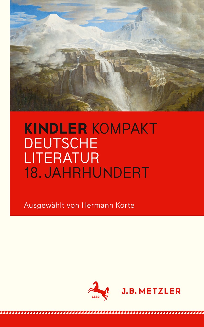 Titlebook: Kindler Kompakt: Deutsche Literatur, 18. Jahrhundert; Hermann Korte Book 2015 Springer-Verlag GmbH Germany 2015 18. Jahrhundert.deutsche L Titlebook: Kindler Kompakt: Deutsche Literatur, 18. Jahrhundert; Hermann Korte Book 2015 Springer-Verlag GmbH Germany 2015 18. Jahrhundert.deutsche L