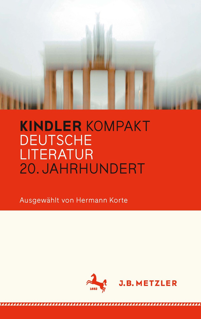 Titlebook: Kindler Kompakt: Deutsche Literatur, 20. Jahrhundert; Hermann Korte Book 2015 Springer-Verlag GmbH Germany 2015 20. Jahrhundert.deutsche L Titlebook: Kindler Kompakt: Deutsche Literatur, 20. Jahrhundert; Hermann Korte Book 2015 Springer-Verlag GmbH Germany 2015 20. Jahrhundert.deutsche L