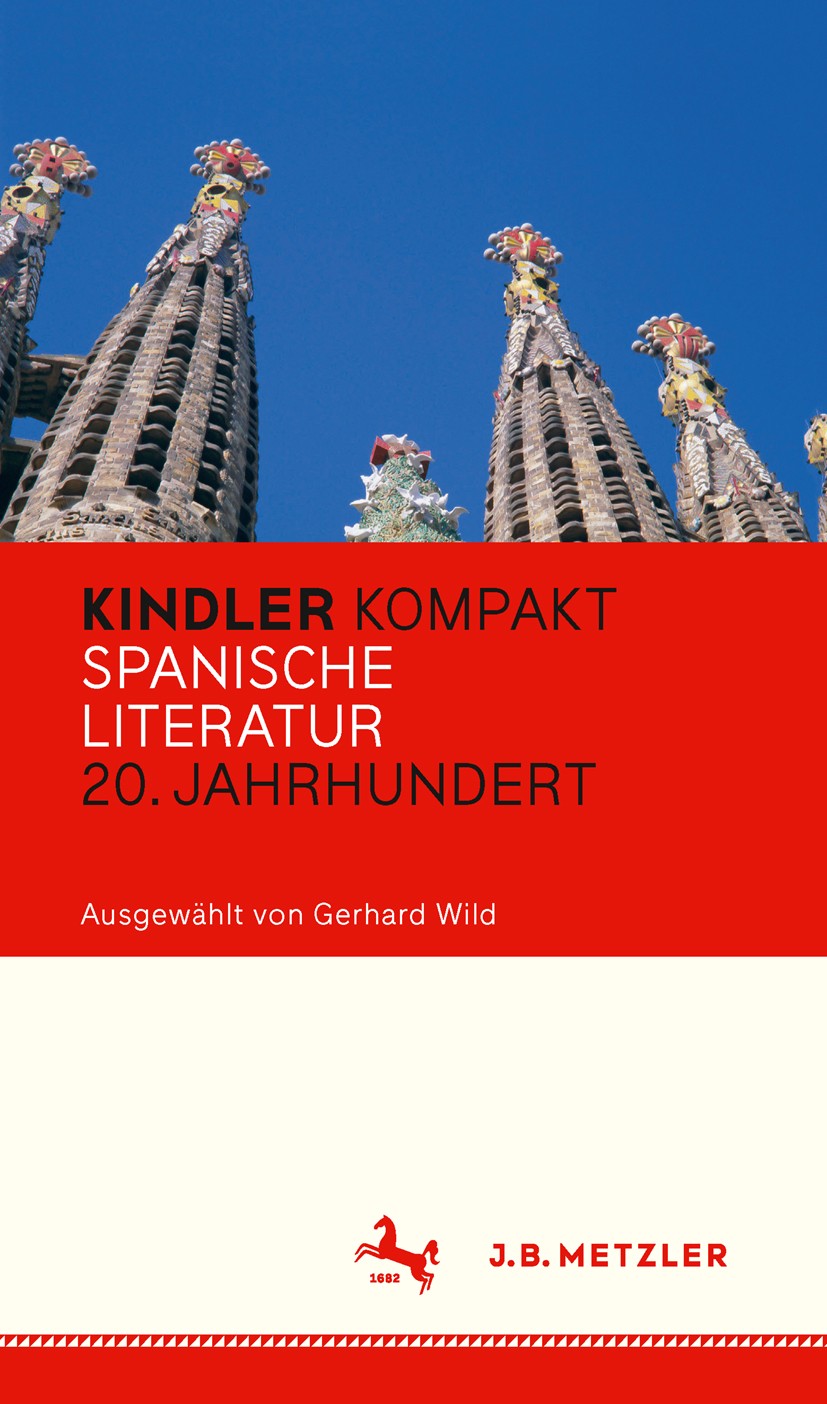 Titlebook: Kindler Kompakt: Spanische Literatur, 20. Jahrhundert; Gerhard Wild Book 2015 Springer-Verlag Berlin Heidelberg 2015 20. Jahrhundert.Epoch Titlebook: Kindler Kompakt: Spanische Literatur, 20. Jahrhundert; Gerhard Wild Book 2015 Springer-Verlag Berlin Heidelberg 2015 20. Jahrhundert.Epoch