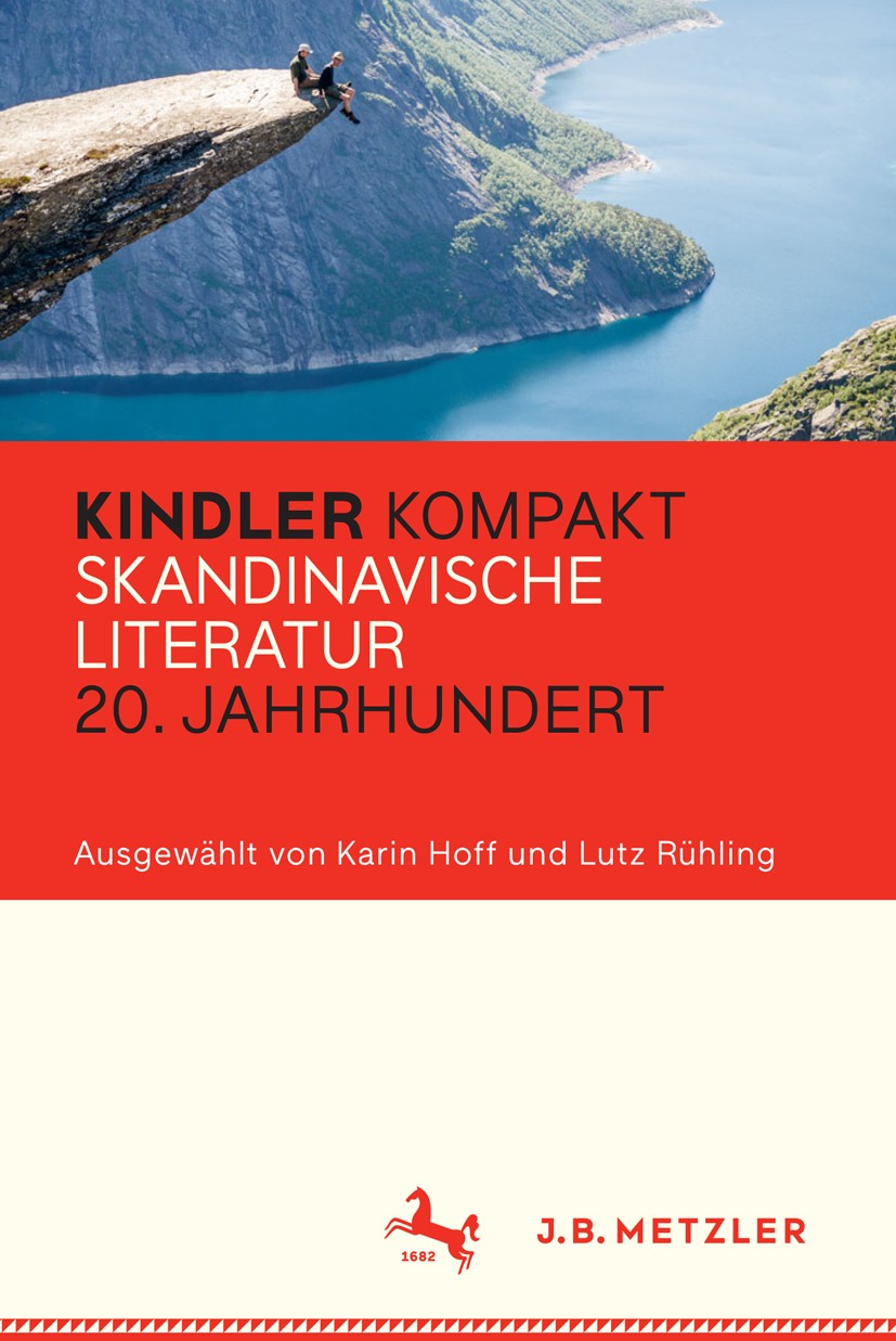 Titlebook: Kindler Kompakt: Skandinavische Literatur 20. Jahrhundert; Karin Hoff,Lutz Rühling Book 2017 Springer-Verlag GmbH Deutschland 2017 Nordisc Titlebook: Kindler Kompakt: Skandinavische Literatur 20. Jahrhundert; Karin Hoff,Lutz Rühling Book 2017 Springer-Verlag GmbH Deutschland 2017 Nordisc