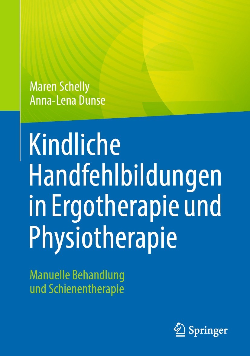 Titlebook: Kindliche Handfehlbildungen in Ergotherapie und Physiotherapie; Manuelle Behandlung Maren Schelly,Anna-Lena Dunse Book 2023 Der/die Heraus Titlebook: Kindliche Handfehlbildungen in Ergotherapie und Physiotherapie; Manuelle Behandlung Maren Schelly,Anna-Lena Dunse Book 2023 Der/die Heraus