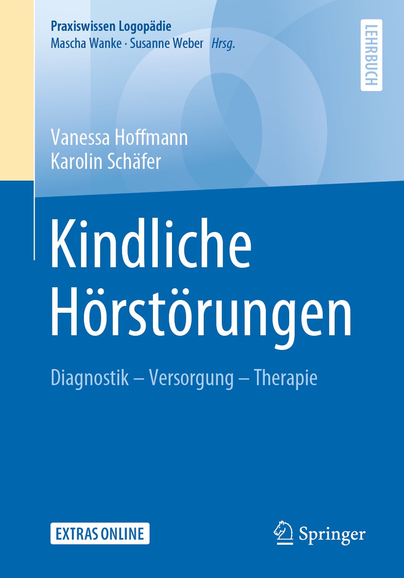 Titlebook: Kindliche Hörstörungen; Diagnostik - Versorg Vanessa Hoffmann,Karolin Schäfer Textbook 2020 Springer-Verlag GmbH Deutschland, ein Teil von Titlebook: Kindliche Hörstörungen; Diagnostik - Versorg Vanessa Hoffmann,Karolin Schäfer Textbook 2020 Springer-Verlag GmbH Deutschland, ein Teil von