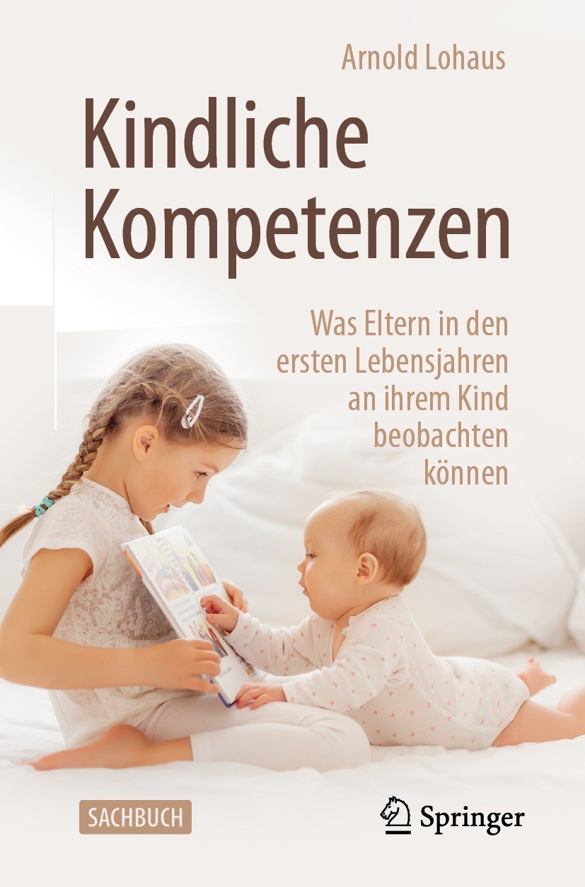 Titlebook: Kindliche Kompetenzen; Was Eltern in den er Arnold Lohaus Book 2021 Der/die Herausgeber bzw. der/die Autor(en), exklusiv lizenziert durch S Titlebook: Kindliche Kompetenzen; Was Eltern in den er Arnold Lohaus Book 2021 Der/die Herausgeber bzw. der/die Autor(en), exklusiv lizenziert durch S