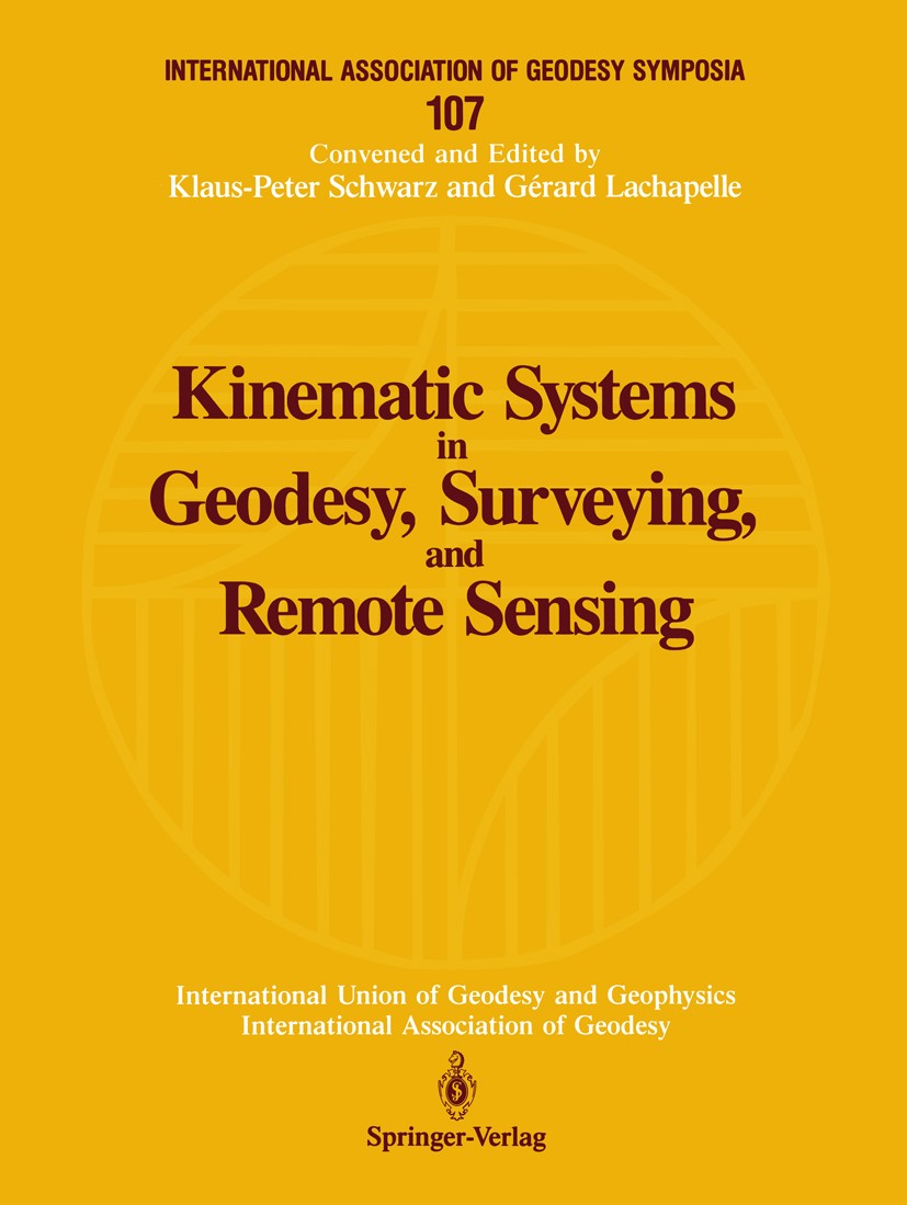Titlebook: Kinematic Systems in Geodesy, Surveying, and Remote Sensing; Symposium No. 107 Ba Klaus-Peter Schwarz,Gérard Lachapelle Conference proceedi Titlebook: Kinematic Systems in Geodesy, Surveying, and Remote Sensing; Symposium No. 107 Ba Klaus-Peter Schwarz,Gérard Lachapelle Conference proceedi