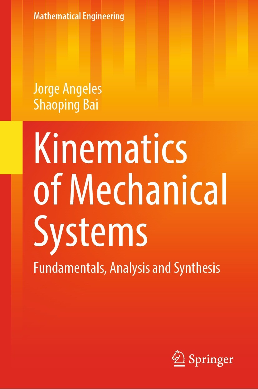 Titlebook: Kinematics of Mechanical Systems; Fundamentals, Analys Jorge Angeles,Shaoping Bai Book 2022 The Editor(s) (if applicable) and The Author(s) Titlebook: Kinematics of Mechanical Systems; Fundamentals, Analys Jorge Angeles,Shaoping Bai Book 2022 The Editor(s) (if applicable) and The Author(s)