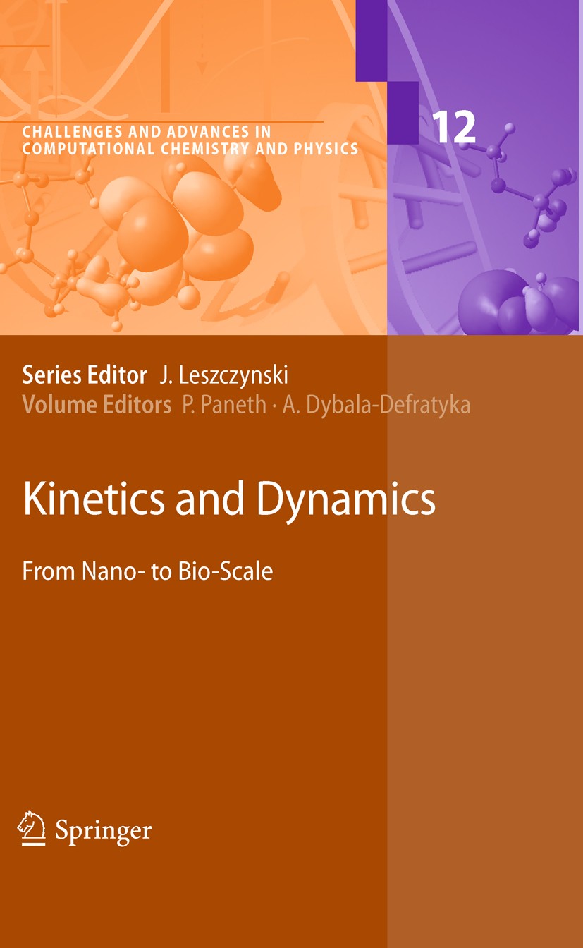 Titlebook: Kinetics and Dynamics; From Nano- to Bio-Sc Piotr Paneth,Agnieszka Dybala-Defratyka Book 2010 Springer Science+Business Media B.V. 2010 Dyn Titlebook: Kinetics and Dynamics; From Nano- to Bio-Sc Piotr Paneth,Agnieszka Dybala-Defratyka Book 2010 Springer Science+Business Media B.V. 2010 Dyn