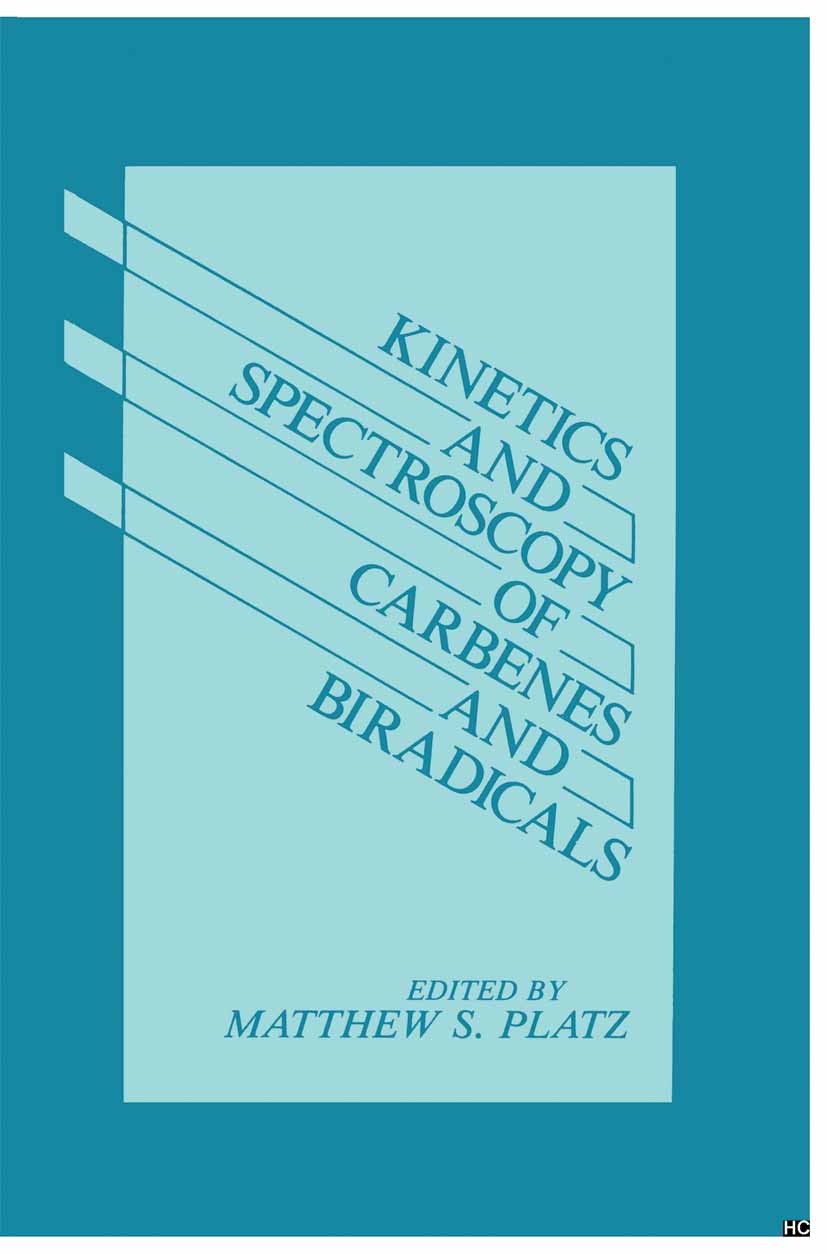 Titlebook: Kinetics and Spectroscopy of Carbenes and Biradicals; Matthew S. Platz Book 1990 Springer Science+Business Media New York 1990 aromatic.ki Titlebook: Kinetics and Spectroscopy of Carbenes and Biradicals; Matthew S. Platz Book 1990 Springer Science+Business Media New York 1990 aromatic.ki