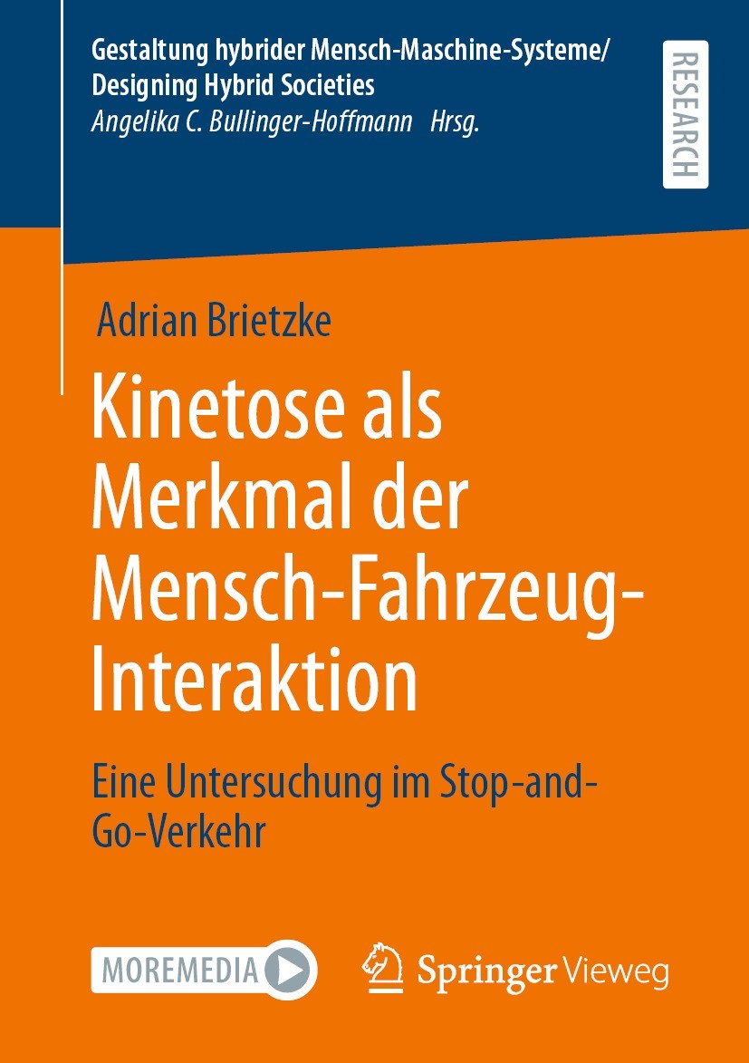 Titlebook: Kinetose als Merkmal der Mensch-Fahrzeug-Interaktion; Eine Untersuchung im Adrian Brietzke Book 2023 Der/die Herausgeber bzw. der/die Autor Titlebook: Kinetose als Merkmal der Mensch-Fahrzeug-Interaktion; Eine Untersuchung im Adrian Brietzke Book 2023 Der/die Herausgeber bzw. der/die Autor