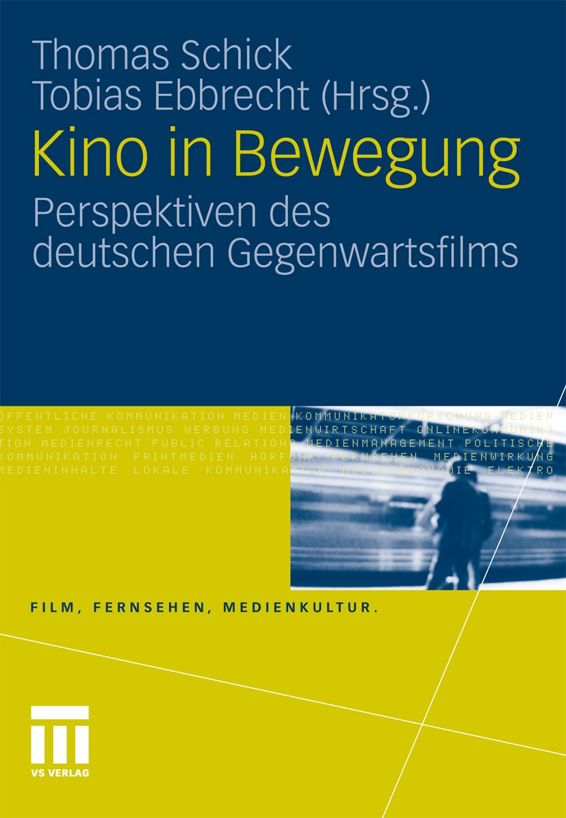 Titlebook: Kino in Bewegung; Perspektiven des deu Thomas Schick,Tobias Ebbrecht Book 2011 VS Verlag für Sozialwissenschaften | Springer Fachmedien Wie Titlebook: Kino in Bewegung; Perspektiven des deu Thomas Schick,Tobias Ebbrecht Book 2011 VS Verlag für Sozialwissenschaften | Springer Fachmedien Wie