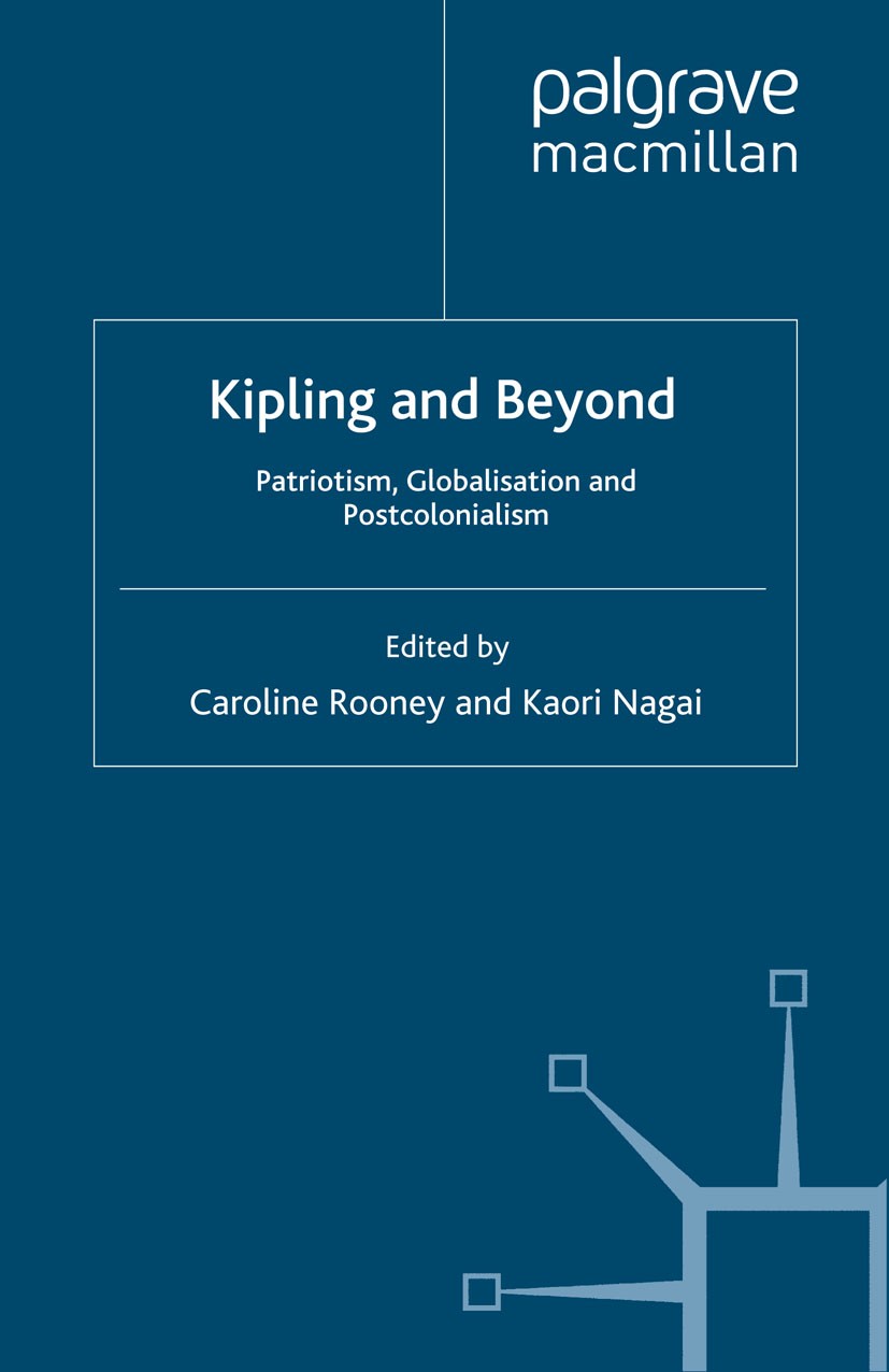Titlebook: Kipling and Beyond; Patriotism, Globalis Caroline Rooney (holds a chair in the School of En Book 2010 Palgrave Macmillan, a division of Mac Titlebook: Kipling and Beyond; Patriotism, Globalis Caroline Rooney (holds a chair in the School of En Book 2010 Palgrave Macmillan, a division of Mac