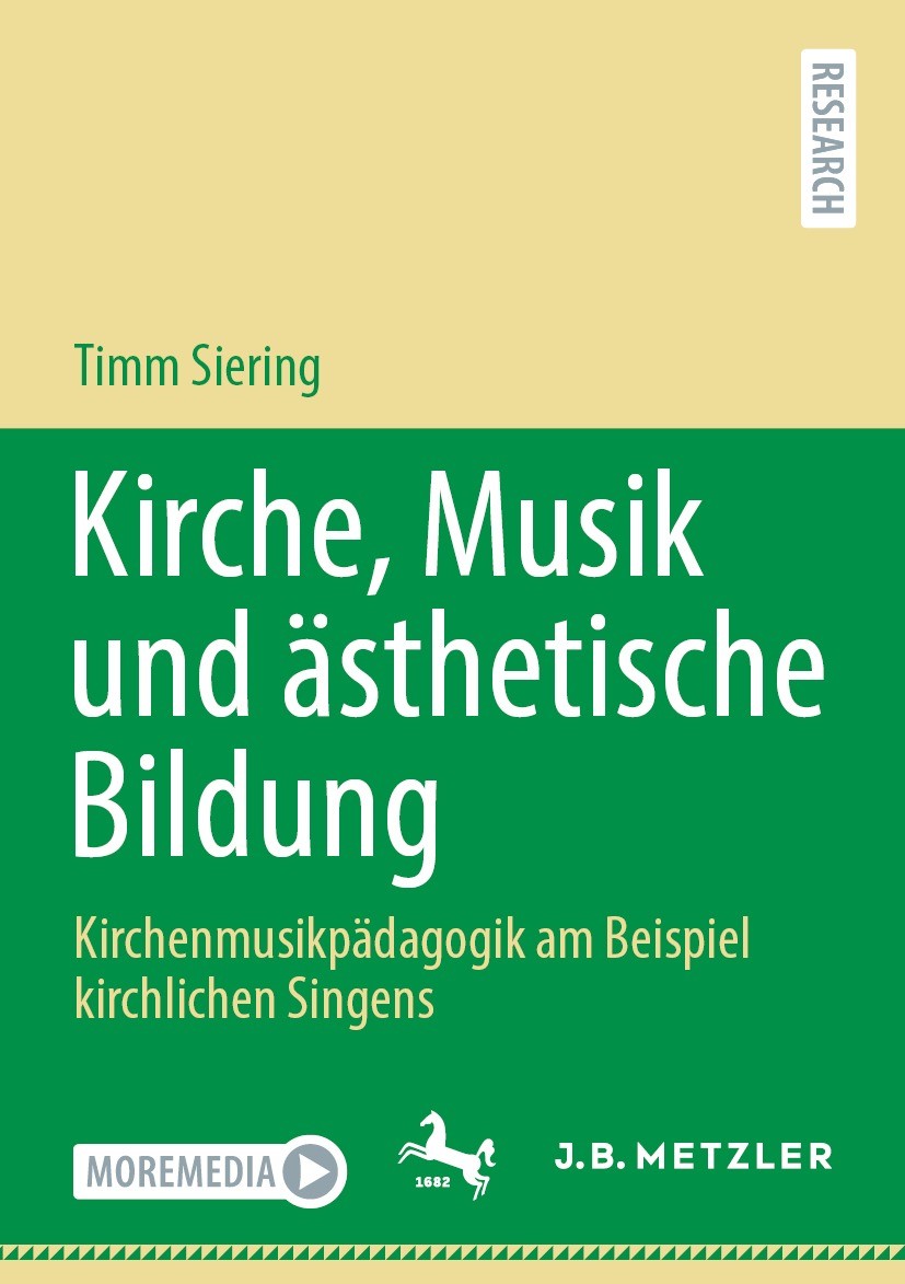 Titlebook: Kirche, Musik und ästhetische Bildung; Kirchenmusikpädagogi Timm Siering Book 2022 Der/die Herausgeber bzw. der/die Autor(en), exklusiv liz Titlebook: Kirche, Musik und ästhetische Bildung; Kirchenmusikpädagogi Timm Siering Book 2022 Der/die Herausgeber bzw. der/die Autor(en), exklusiv liz