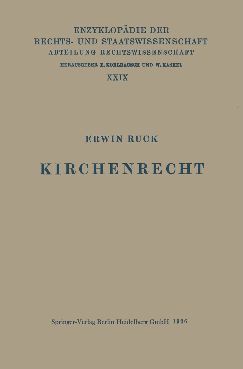 Titlebook: Kirchenrecht; Erwin Ruck Book 1926Latest edition Springer-Verlag Berlin Heidelberg 1926 Kirche.Kirchenrecht.Recht Titlebook: Kirchenrecht; Erwin Ruck Book 1926Latest edition Springer-Verlag Berlin Heidelberg 1926 Kirche.Kirchenrecht.Recht