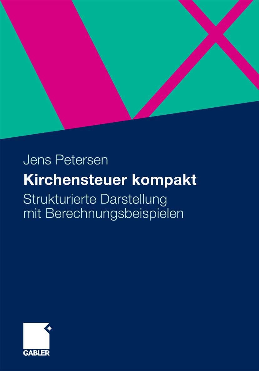 Titlebook: Kirchensteuer kompakt; Strukturierte Darste Jens Petersen Book 20101st edition Gabler Verlag | Springer Fachmedien Wiesbaden GmbH, Wiesbade Titlebook: Kirchensteuer kompakt; Strukturierte Darste Jens Petersen Book 20101st edition Gabler Verlag | Springer Fachmedien Wiesbaden GmbH, Wiesbade