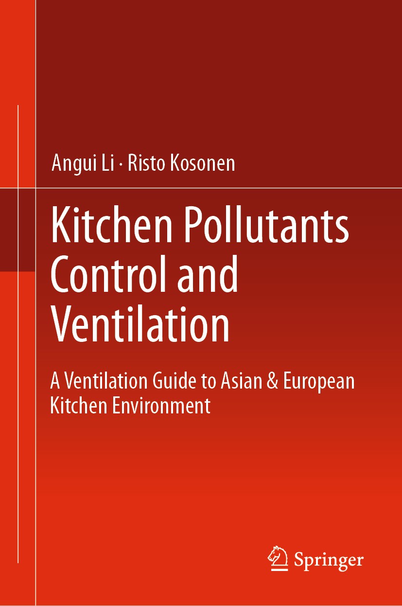 Titlebook: Kitchen Pollutants Control and Ventilation; A Ventilation Guide Angui Li,Risto Kosonen Book 2019 Springer Nature Singapore Pte Ltd. 2019 K Titlebook: Kitchen Pollutants Control and Ventilation; A Ventilation Guide Angui Li,Risto Kosonen Book 2019 Springer Nature Singapore Pte Ltd. 2019 K