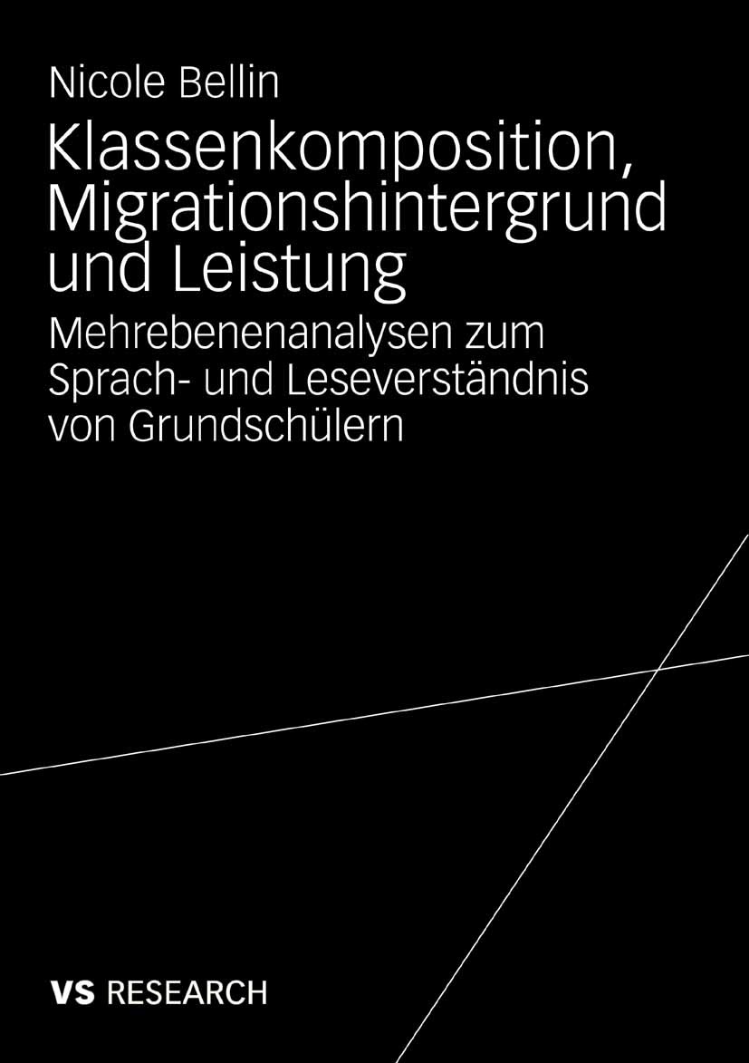 Titlebook: Klassenkomposition, Migrationshintergrund und Leistung; Mehrebenenanalysen z Nicole Bellin Book 2009 VS Verlag für Sozialwissenschaften | S Titlebook: Klassenkomposition, Migrationshintergrund und Leistung; Mehrebenenanalysen z Nicole Bellin Book 2009 VS Verlag für Sozialwissenschaften | S