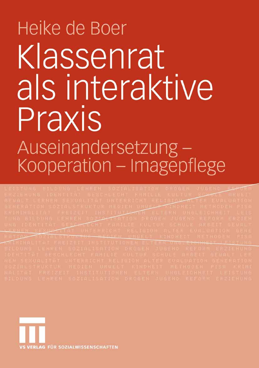 Titlebook: Klassenrat als interaktive Praxis; Auseinandersetzung - Heike Boer Book 2006 VS Verlag für Sozialwissenschaften | Springer Fachmedien Wiesb Titlebook: Klassenrat als interaktive Praxis; Auseinandersetzung - Heike Boer Book 2006 VS Verlag für Sozialwissenschaften | Springer Fachmedien Wiesb
