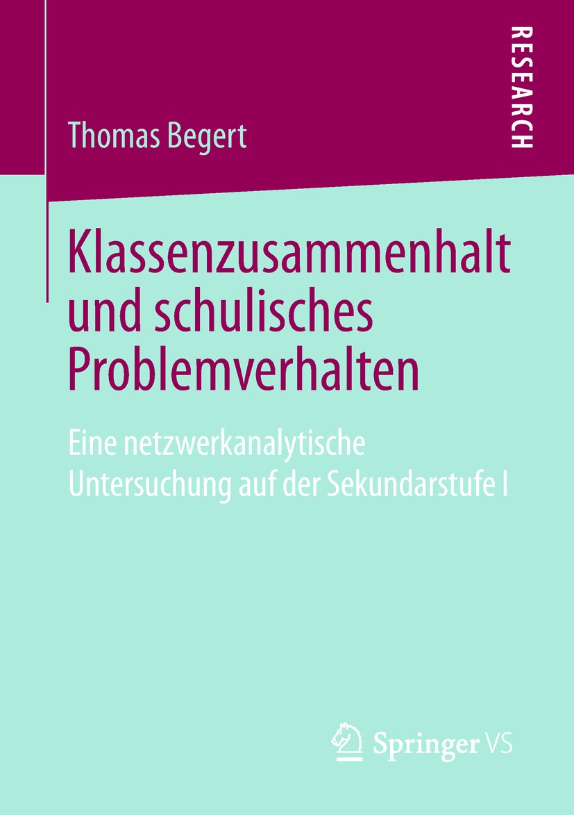 Titlebook: Klassenzusammenhalt und schulisches Problemverhalten; Eine netzwerkanalyti Thomas Begert Book 2019 Springer Fachmedien Wiesbaden GmbH, ein Titlebook: Klassenzusammenhalt und schulisches Problemverhalten; Eine netzwerkanalyti Thomas Begert Book 2019 Springer Fachmedien Wiesbaden GmbH, ein
