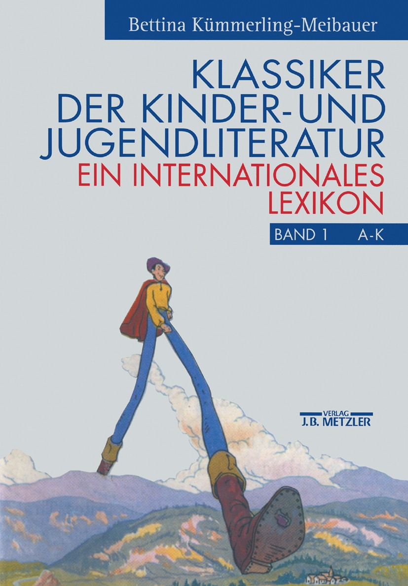 Titlebook: Klassiker der Kinder- und Jugendliteratur; Ein internationales Bettina Kümmerling-Meibauer Book 1999Latest edition Springer-Verlag Berlin Titlebook: Klassiker der Kinder- und Jugendliteratur; Ein internationales Bettina Kümmerling-Meibauer Book 1999Latest edition Springer-Verlag Berlin