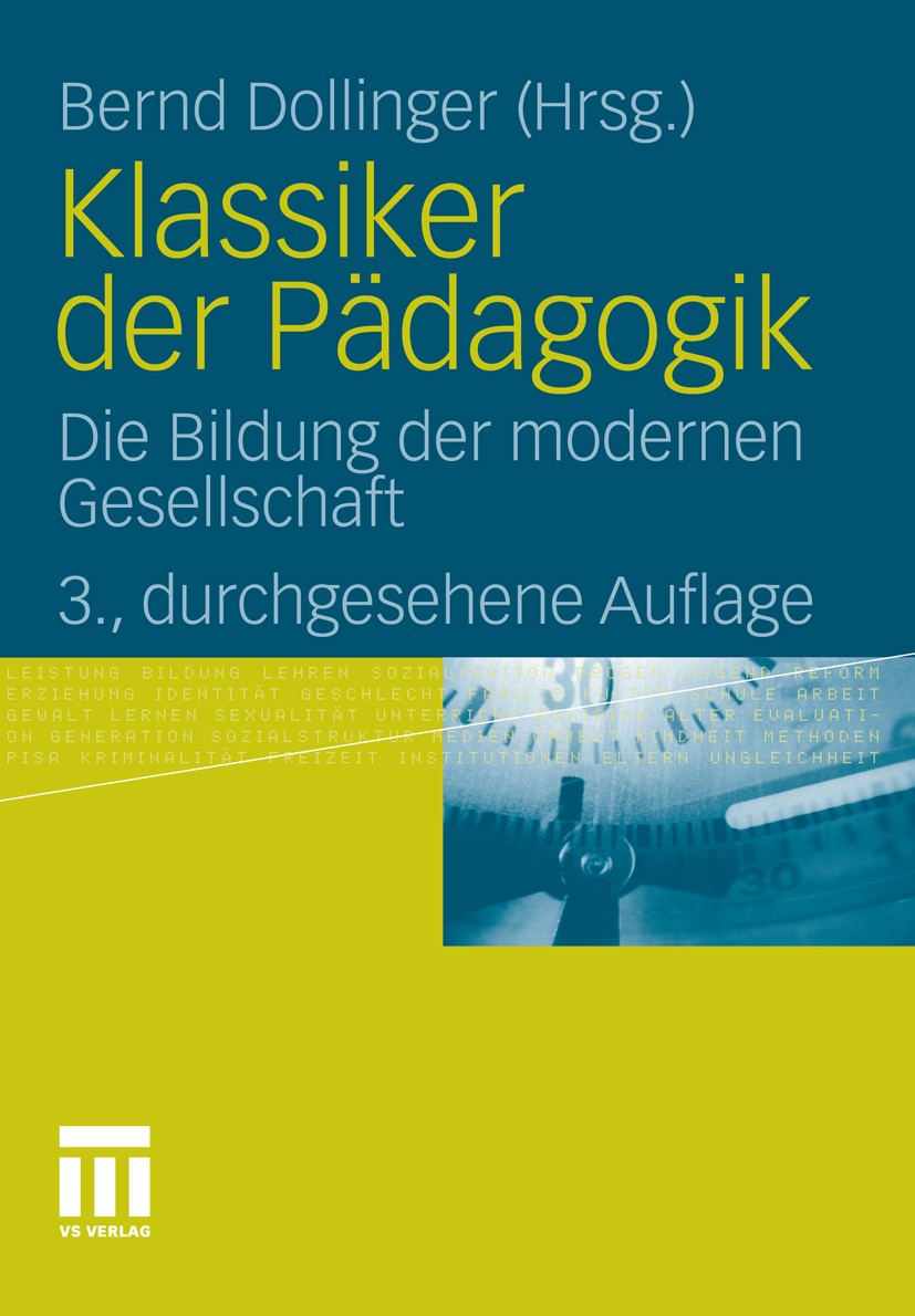 Titlebook: Klassiker der Pädagogik; Die Bildung der mode Bernd Dollinger Book 2011Latest edition VS Verlag für Sozialwissenschaften | Springer Fachmed Titlebook: Klassiker der Pädagogik; Die Bildung der mode Bernd Dollinger Book 2011Latest edition VS Verlag für Sozialwissenschaften | Springer Fachmed