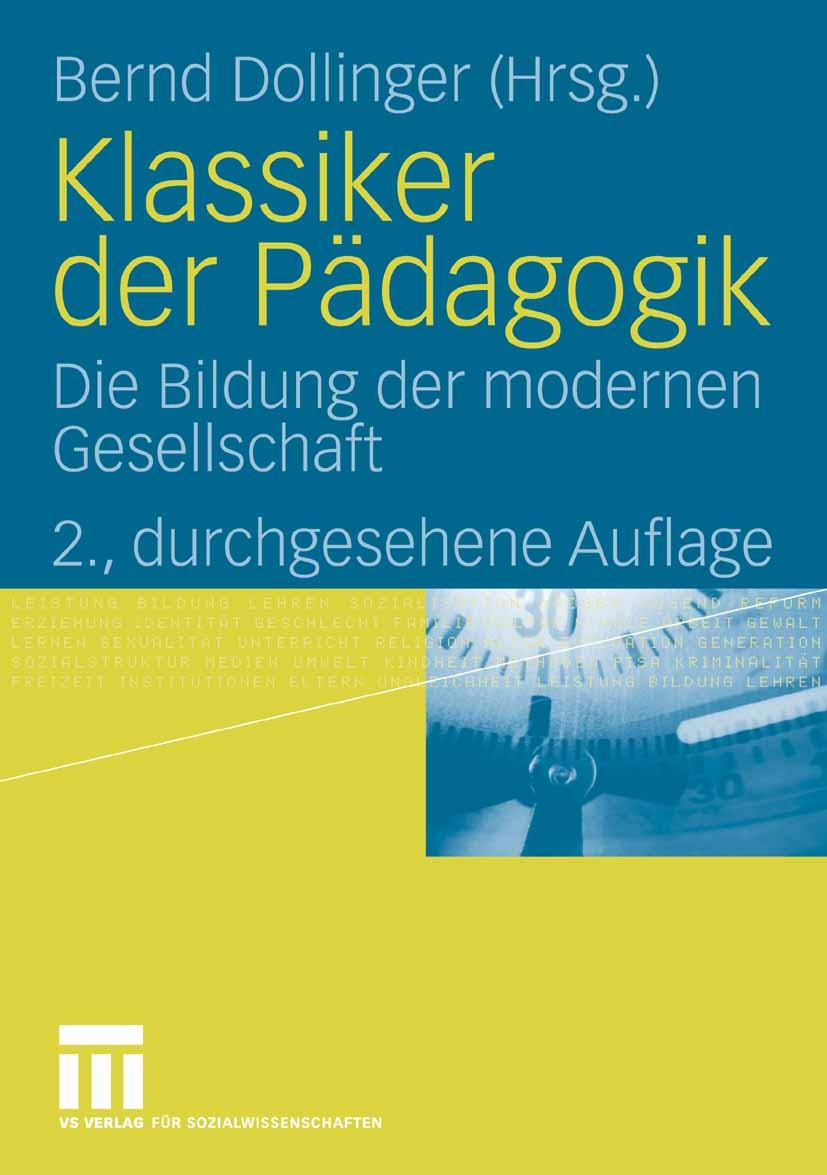 Titlebook: Klassiker der Pädagogik; Die Bildung der mode Bernd Dollinger Book 20082nd edition VS Verlag für Sozialwissenschaften | Springer Fachmedien Titlebook: Klassiker der Pädagogik; Die Bildung der mode Bernd Dollinger Book 20082nd edition VS Verlag für Sozialwissenschaften | Springer Fachmedien