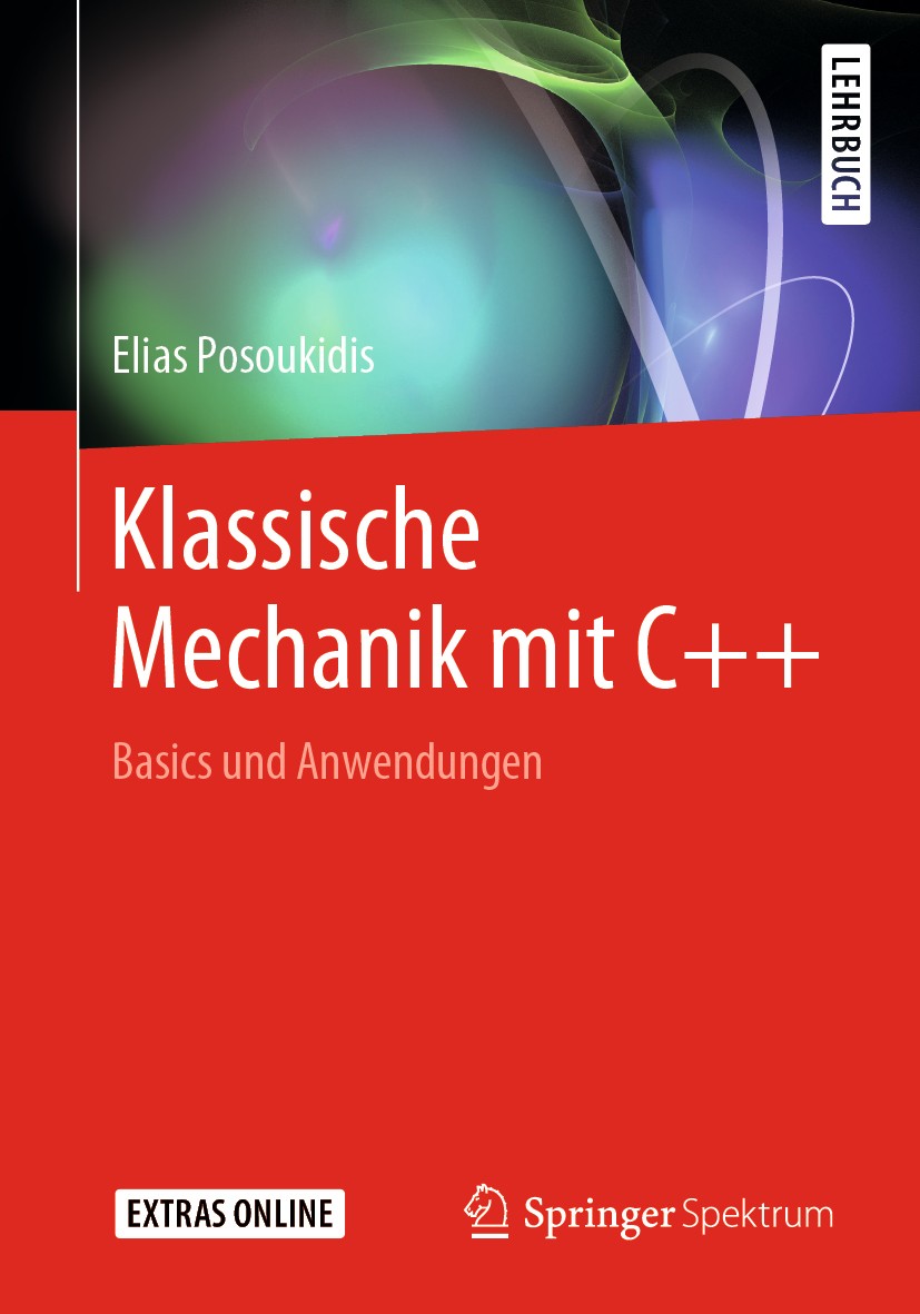 Titlebook: Klassische Mechanik mit C++; Basics und Anwendung Elias Posoukidis Textbook 2020 Springer-Verlag GmbH Deutschland, ein Teil von Springer Na Titlebook: Klassische Mechanik mit C++; Basics und Anwendung Elias Posoukidis Textbook 2020 Springer-Verlag GmbH Deutschland, ein Teil von Springer Na