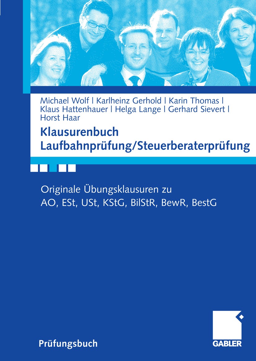 Titlebook: Klausurenbuch Laufbahnprüfung/ Steuerberaterprüfung; Originale Übungsklau Michael Wolf,Karlheinz Gerhold,Horst Haar Book 2009 Gabler Verlag Titlebook: Klausurenbuch Laufbahnprüfung/ Steuerberaterprüfung; Originale Übungsklau Michael Wolf,Karlheinz Gerhold,Horst Haar Book 2009 Gabler Verlag