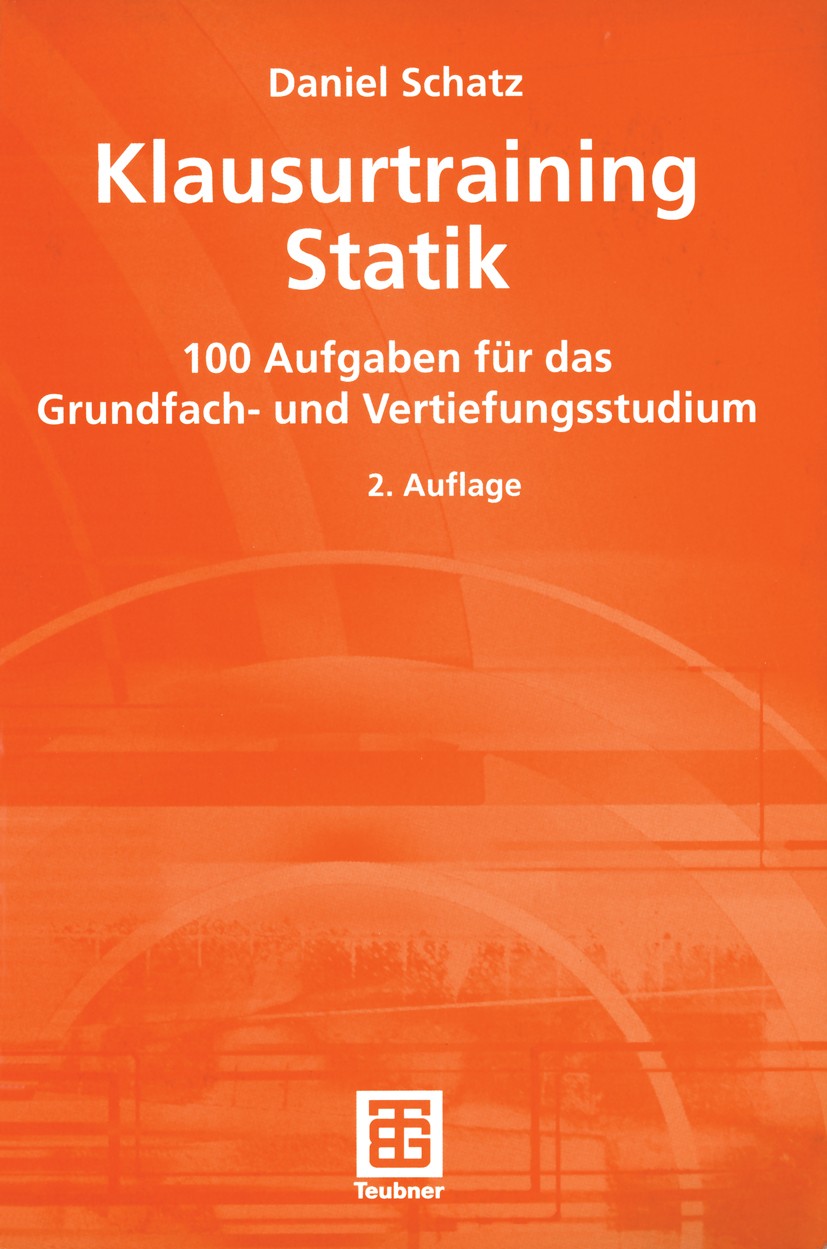Titlebook: Klausurtraining Statik; 100 Aufgaben für das Daniel Schatz Textbook 2003Latest edition Springer Fachmedien Wiesbaden 2003 Bogen.Durchlauftr Titlebook: Klausurtraining Statik; 100 Aufgaben für das Daniel Schatz Textbook 2003Latest edition Springer Fachmedien Wiesbaden 2003 Bogen.Durchlauftr