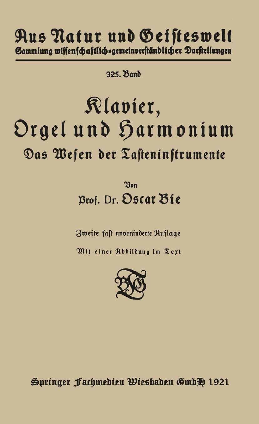 Titlebook: Klavier, Orgel und Harmonium; Das Wesen der Tasten Oscar Bie Book 1921Latest edition Springer Fachmedien Wiesbaden 1921 Harmonium.Klavier.O Titlebook: Klavier, Orgel und Harmonium; Das Wesen der Tasten Oscar Bie Book 1921Latest edition Springer Fachmedien Wiesbaden 1921 Harmonium.Klavier.O