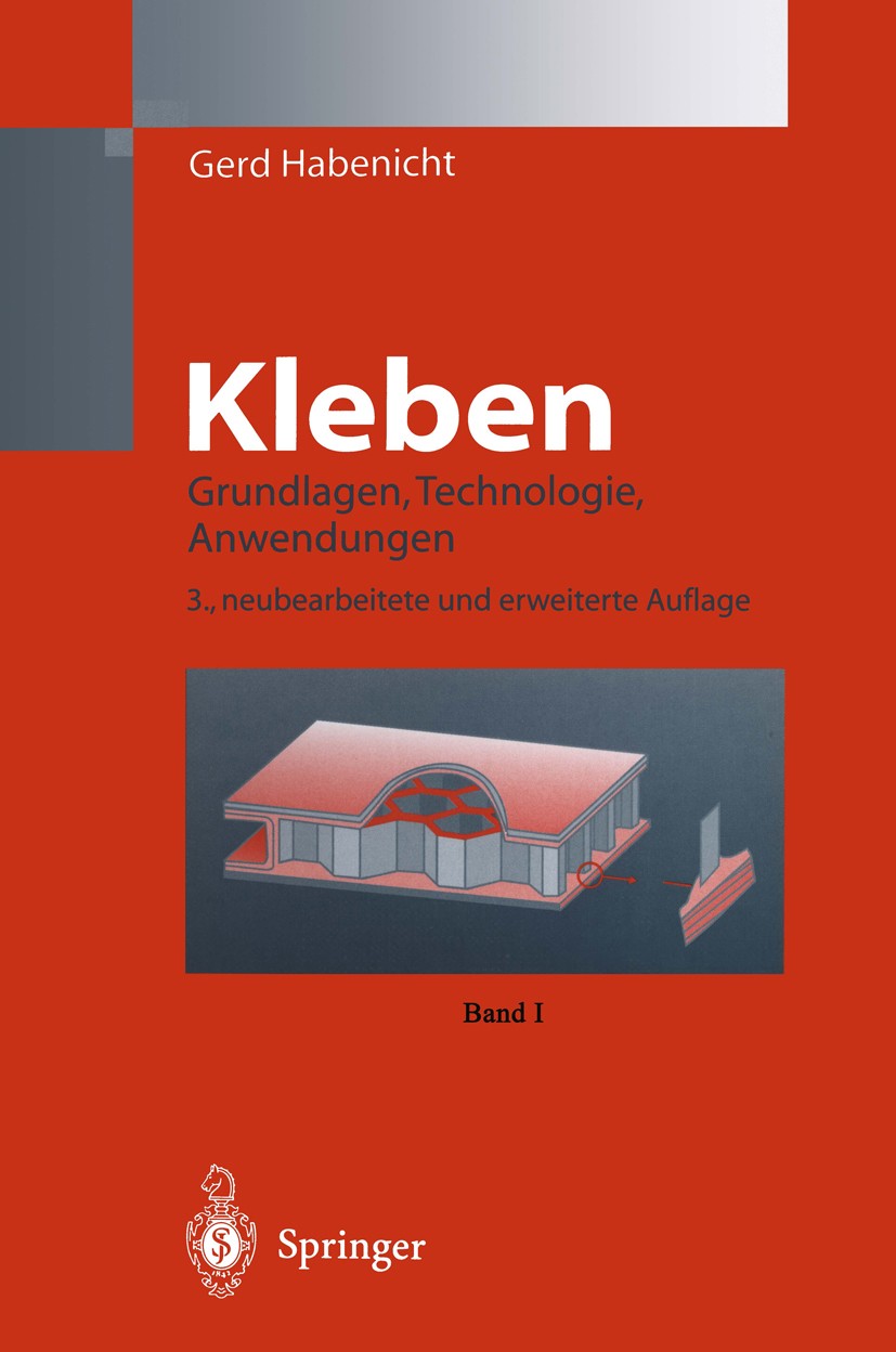 Titlebook: Kleben; Grundlagen, Technolo Gerd Habenicht Book 19973rd edition Springer-Verlag Berlin Heidelberg 1997 Elektronik.Industrie.Kleben.Klebsto Titlebook: Kleben; Grundlagen, Technolo Gerd Habenicht Book 19973rd edition Springer-Verlag Berlin Heidelberg 1997 Elektronik.Industrie.Kleben.Klebsto