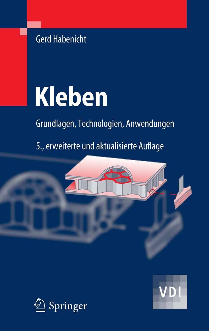 Titlebook: Kleben; Grundlagen, Technolo Gerd Habenicht Book 20065th edition Springer-Verlag Berlin Heidelberg 2006 Automatisierung.Entwicklung.Fertigu Titlebook: Kleben; Grundlagen, Technolo Gerd Habenicht Book 20065th edition Springer-Verlag Berlin Heidelberg 2006 Automatisierung.Entwicklung.Fertigu
