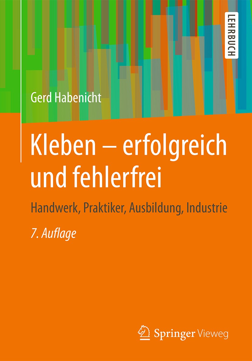 Titlebook: Kleben - erfolgreich und fehlerfrei; Handwerk, Praktiker, Gerd Habenicht Textbook 2016Latest edition Springer Fachmedien Wiesbaden GmbH 201 Titlebook: Kleben - erfolgreich und fehlerfrei; Handwerk, Praktiker, Gerd Habenicht Textbook 2016Latest edition Springer Fachmedien Wiesbaden GmbH 201
