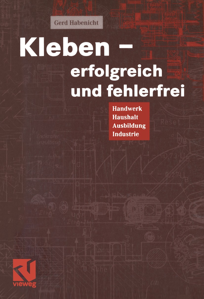 Titlebook: Kleben - erfolgreich und fehlerfrei; Handwerk, Haushalt, Gerd Habenicht Textbook 20012nd edition Springer Fachmedien Wiesbaden 2001 Gummil Titlebook: Kleben - erfolgreich und fehlerfrei; Handwerk, Haushalt, Gerd Habenicht Textbook 20012nd edition Springer Fachmedien Wiesbaden 2001 Gummil