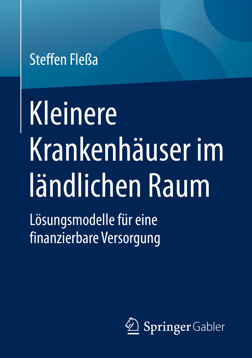 Titlebook: Kleinere Krankenhäuser im ländlichen Raum; Lösungsmodelle für e Steffen Fleßa Book 2020 Springer Fachmedien Wiesbaden GmbH, ein Teil von Sp Titlebook: Kleinere Krankenhäuser im ländlichen Raum; Lösungsmodelle für e Steffen Fleßa Book 2020 Springer Fachmedien Wiesbaden GmbH, ein Teil von Sp