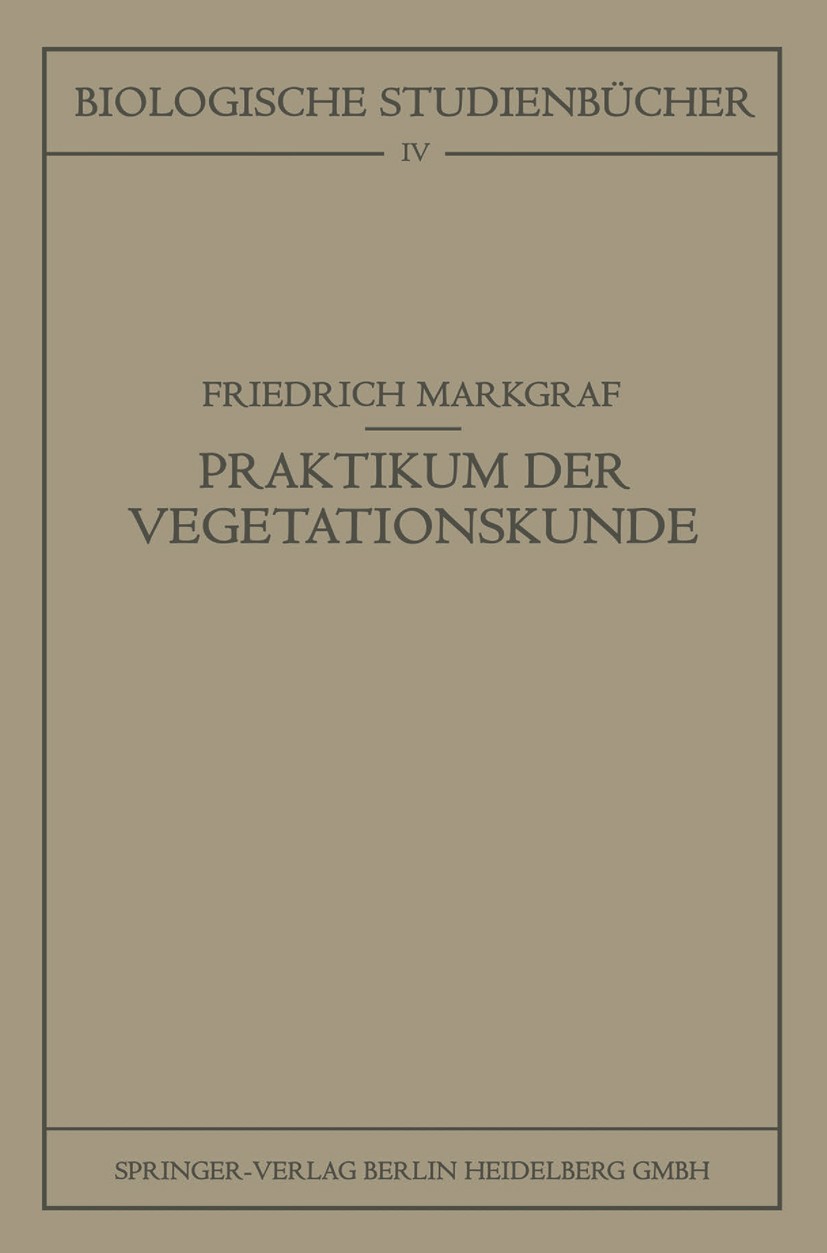 Titlebook: Kleines Praktikum der Vegetationskunde; Friedrich Markgraf Book 1926 Springer-Verlag Berlin Heidelberg 1926 Praktikum.Vegetation.Vegetatio Titlebook: Kleines Praktikum der Vegetationskunde; Friedrich Markgraf Book 1926 Springer-Verlag Berlin Heidelberg 1926 Praktikum.Vegetation.Vegetatio