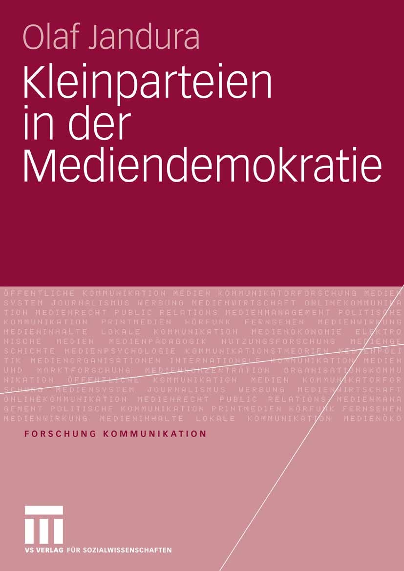 Titlebook: Kleinparteien in der Mediendemokratie; Olaf Jandura Book 2007 VS Verlag für Sozialwissenschaften | Springer Fachmedien Wiesbaden GmbH, Wie Titlebook: Kleinparteien in der Mediendemokratie; Olaf Jandura Book 2007 VS Verlag für Sozialwissenschaften | Springer Fachmedien Wiesbaden GmbH, Wie
