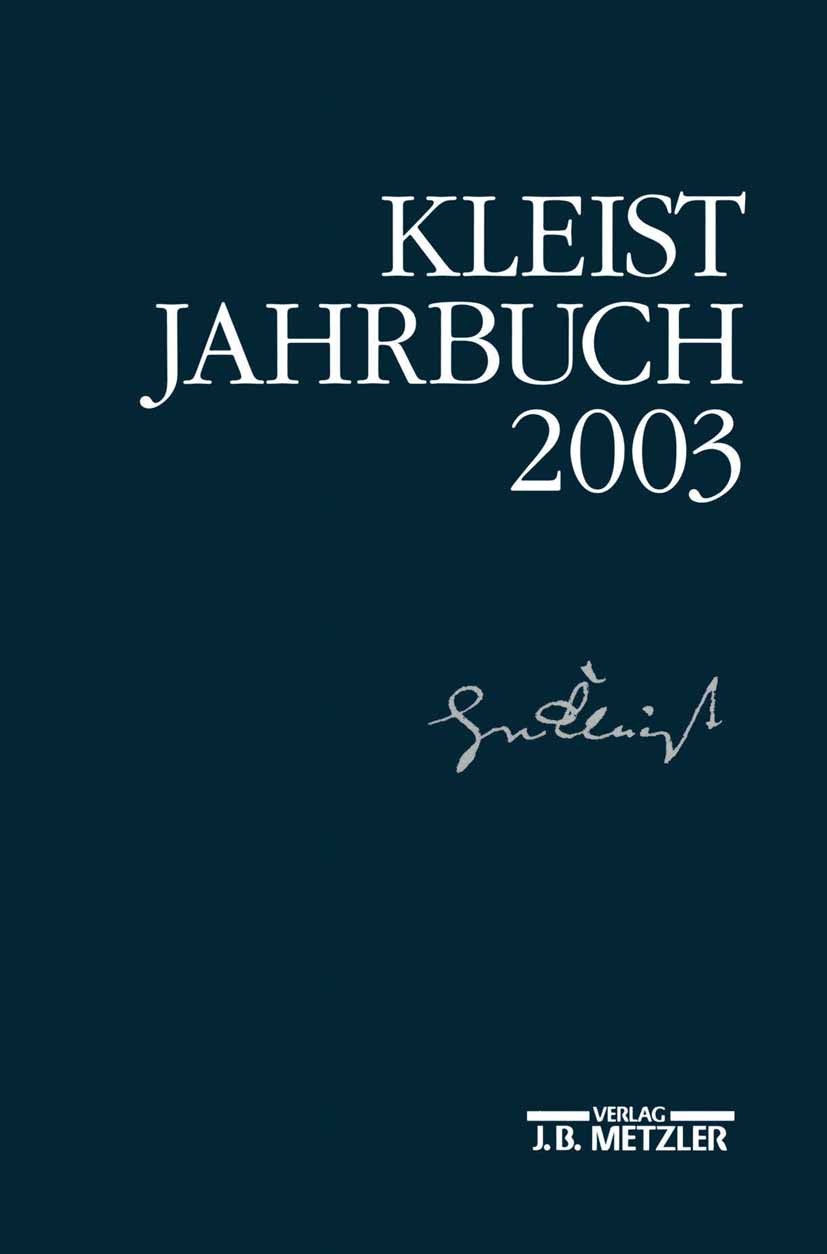 Titlebook: Kleist-Jahrbuch 2003; Günter Blamberger Book 2003Latest edition Springer-Verlag Berlin Heidelberg 2003 Kleist.Kleist-Jahrbuch.Transformati Titlebook: Kleist-Jahrbuch 2003; Günter Blamberger Book 2003Latest edition Springer-Verlag Berlin Heidelberg 2003 Kleist.Kleist-Jahrbuch.Transformati