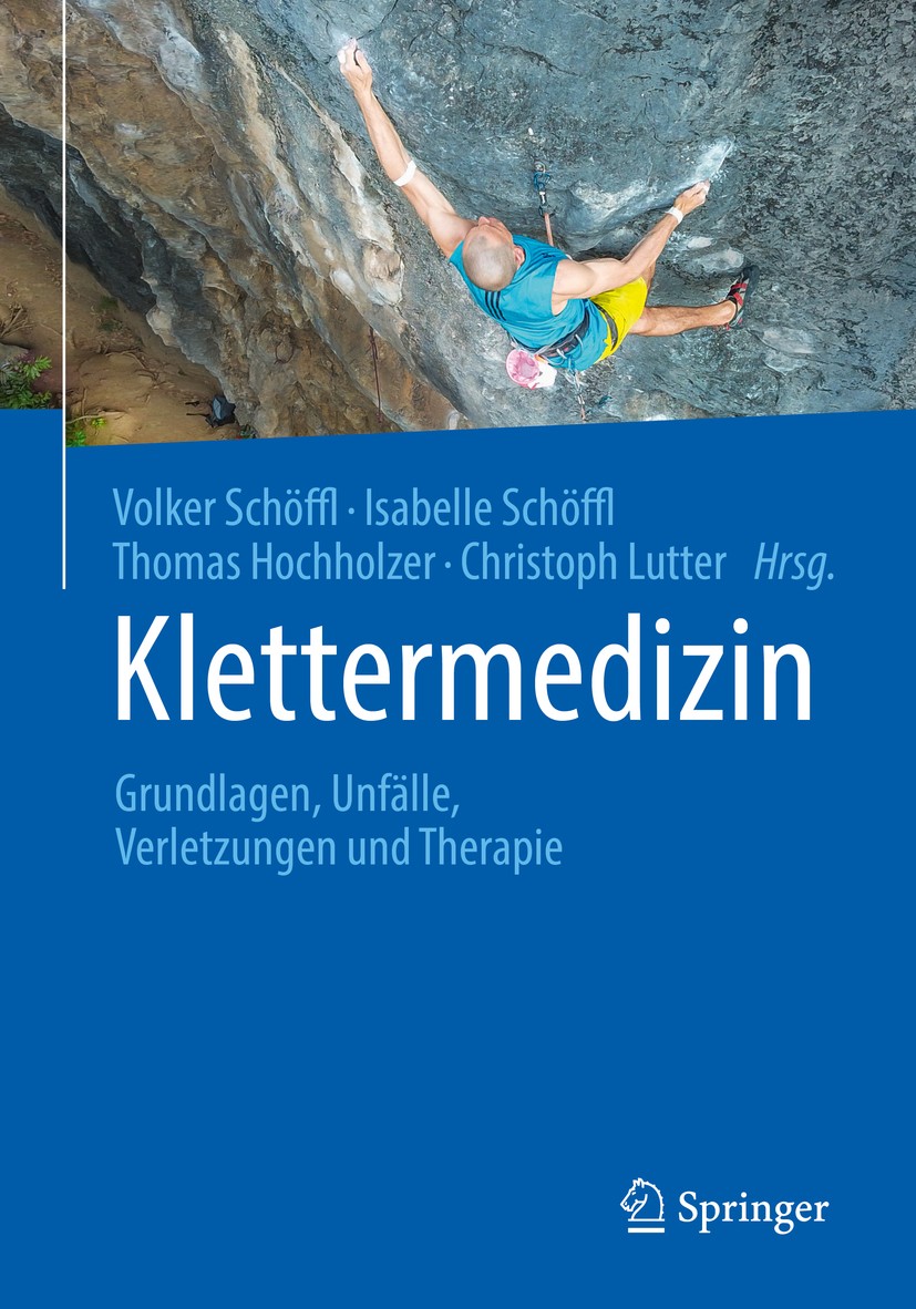 Titlebook: Klettermedizin; Grundlagen, Unfälle, Volker Schöffl,Isabelle Schöffl,Christoph Lutter Book 2020 Springer-Verlag GmbH Deutschland, ein Teil Titlebook: Klettermedizin; Grundlagen, Unfälle, Volker Schöffl,Isabelle Schöffl,Christoph Lutter Book 2020 Springer-Verlag GmbH Deutschland, ein Teil