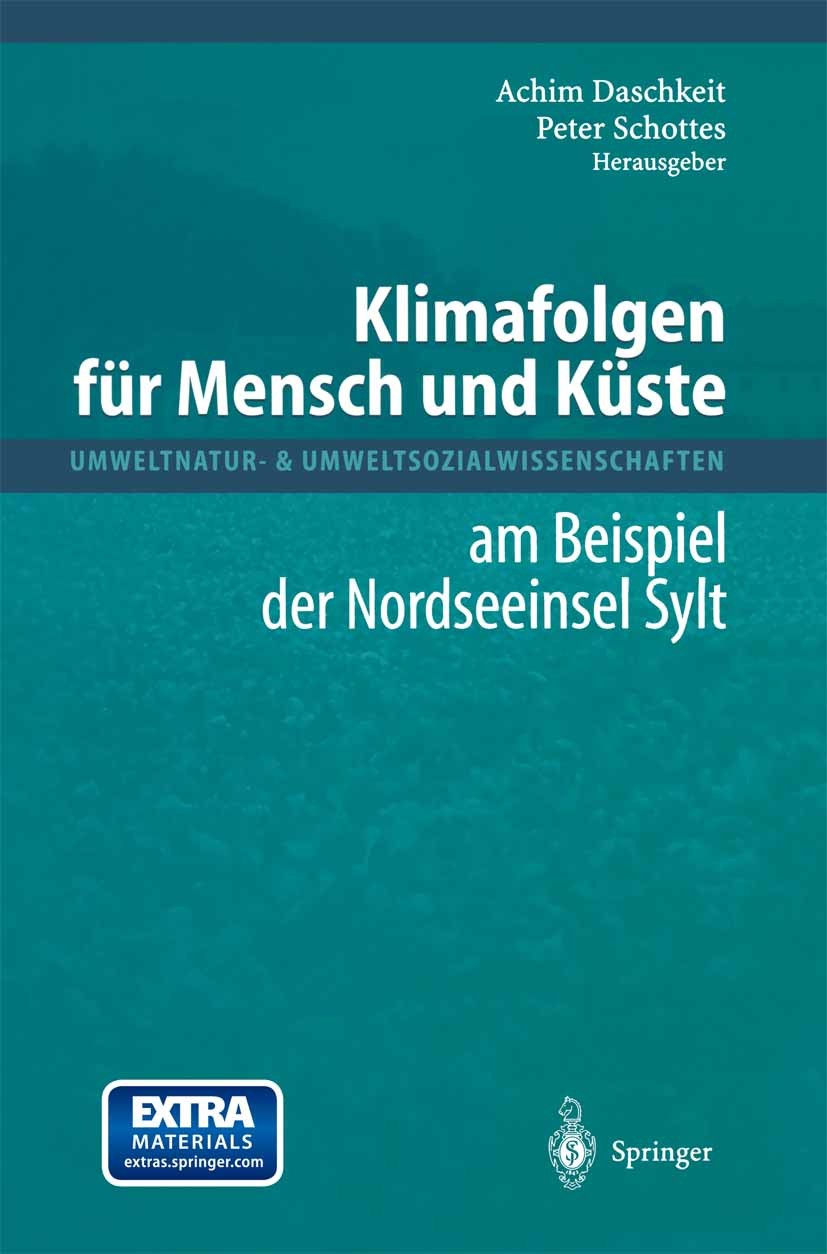 Titlebook: Klimafolgen für Mensch und Küste; am Beispiel der Nord Achim Daschkeit,Peter Schottes Book 2002 Springer-Verlag Berlin Heidelberg 2002 GIS. Titlebook: Klimafolgen für Mensch und Küste; am Beispiel der Nord Achim Daschkeit,Peter Schottes Book 2002 Springer-Verlag Berlin Heidelberg 2002 GIS.