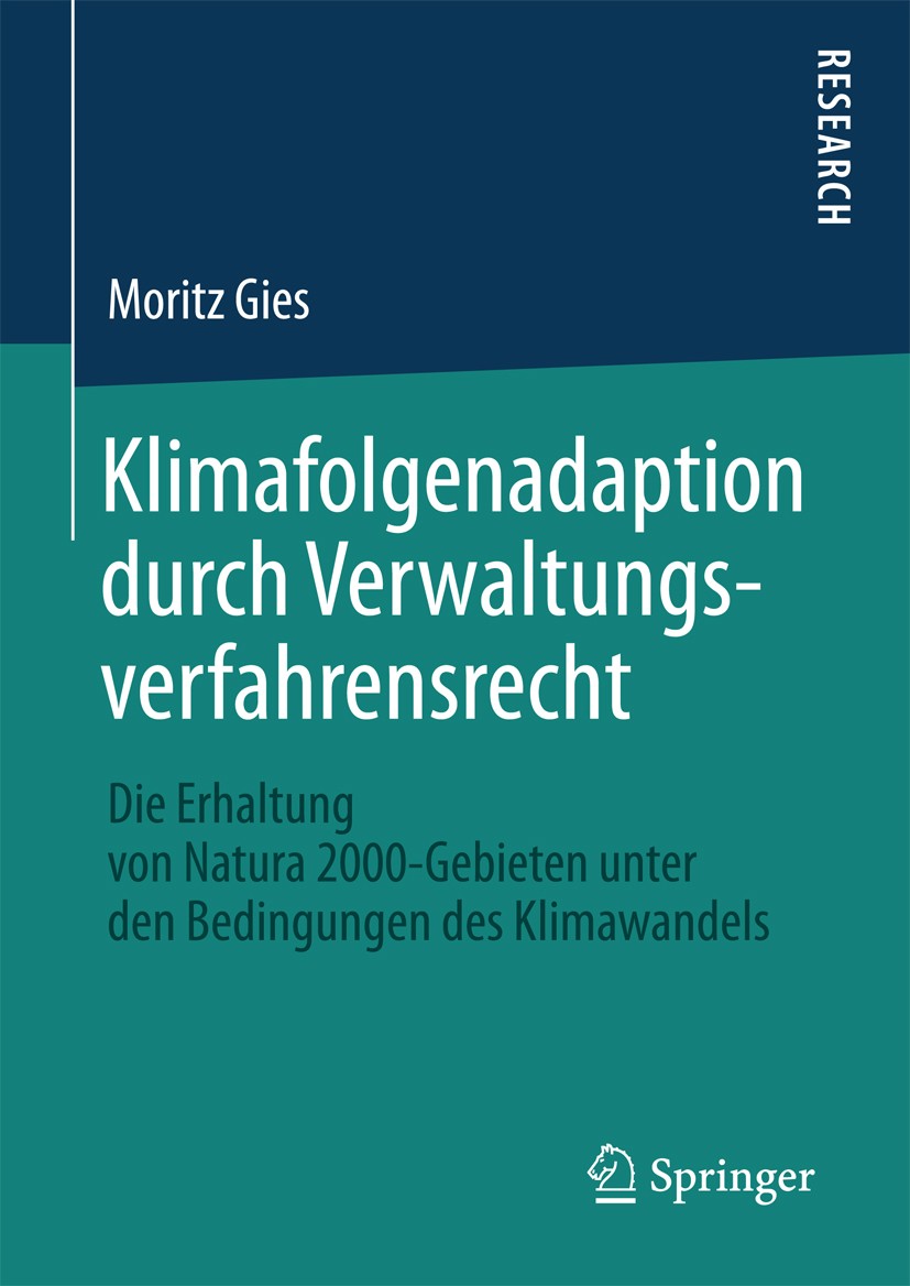 Titlebook: Klimafolgenadaption durch Verwaltungsverfahrensrecht; Die Erhaltung von Na Moritz Gies Book 2018 Springer Fachmedien Wiesbaden GmbH 2018 Ha Titlebook: Klimafolgenadaption durch Verwaltungsverfahrensrecht; Die Erhaltung von Na Moritz Gies Book 2018 Springer Fachmedien Wiesbaden GmbH 2018 Ha