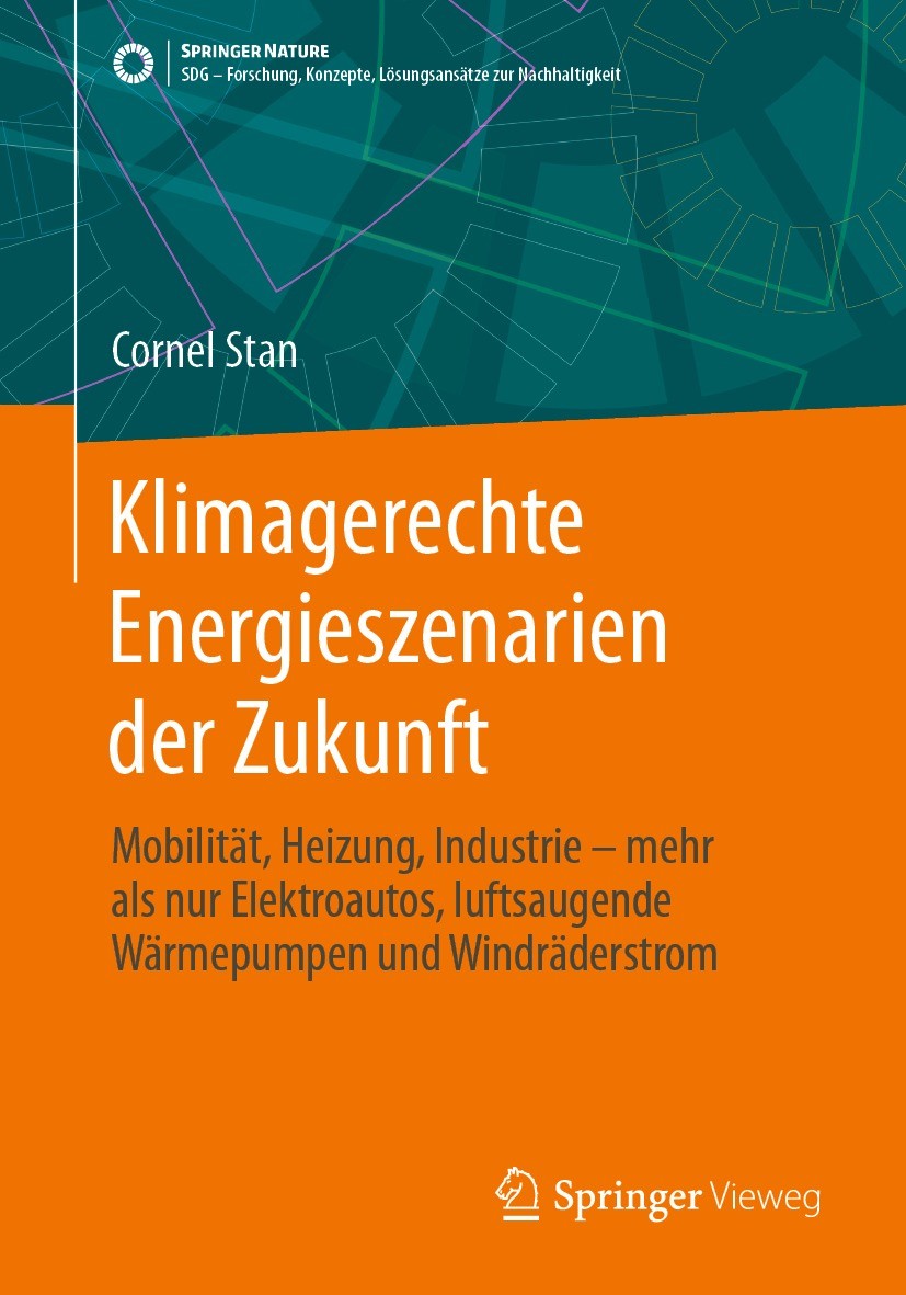 Titlebook: Klimagerechte Energieszenarien der Zukunft; Mobilität, Heizung, Cornel Stan Book 2024 Der/die Herausgeber bzw. der/die Autor(en), exklusiv Titlebook: Klimagerechte Energieszenarien der Zukunft; Mobilität, Heizung, Cornel Stan Book 2024 Der/die Herausgeber bzw. der/die Autor(en), exklusiv