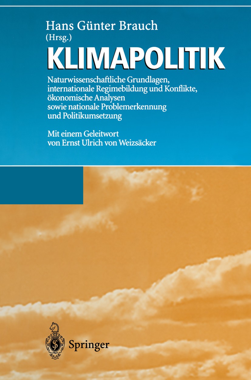 Titlebook: Klimapolitik; Naturwissenschaftlic Hans Günter Brauch Book 1996 Springer-Verlag Berlin Heidelberg 1996 Atmosphäre.Handel.Klima.Klimapolitik Titlebook: Klimapolitik; Naturwissenschaftlic Hans Günter Brauch Book 1996 Springer-Verlag Berlin Heidelberg 1996 Atmosphäre.Handel.Klima.Klimapolitik